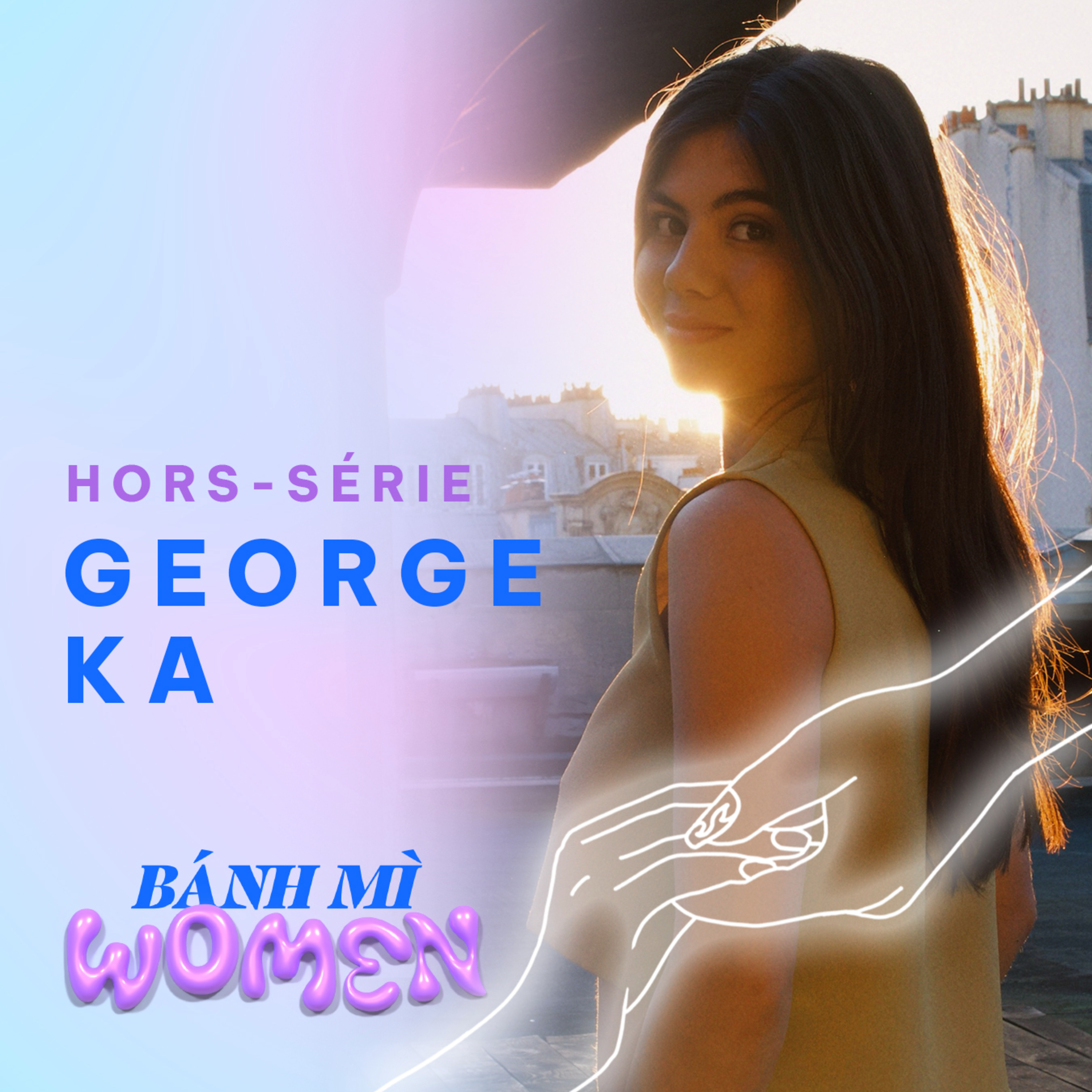 Banh Mi Women EP. 06 - George Ka « Explorer nos histoires individuelles, c’est aussi nourrir nos histoires collectives.» episode artwork
