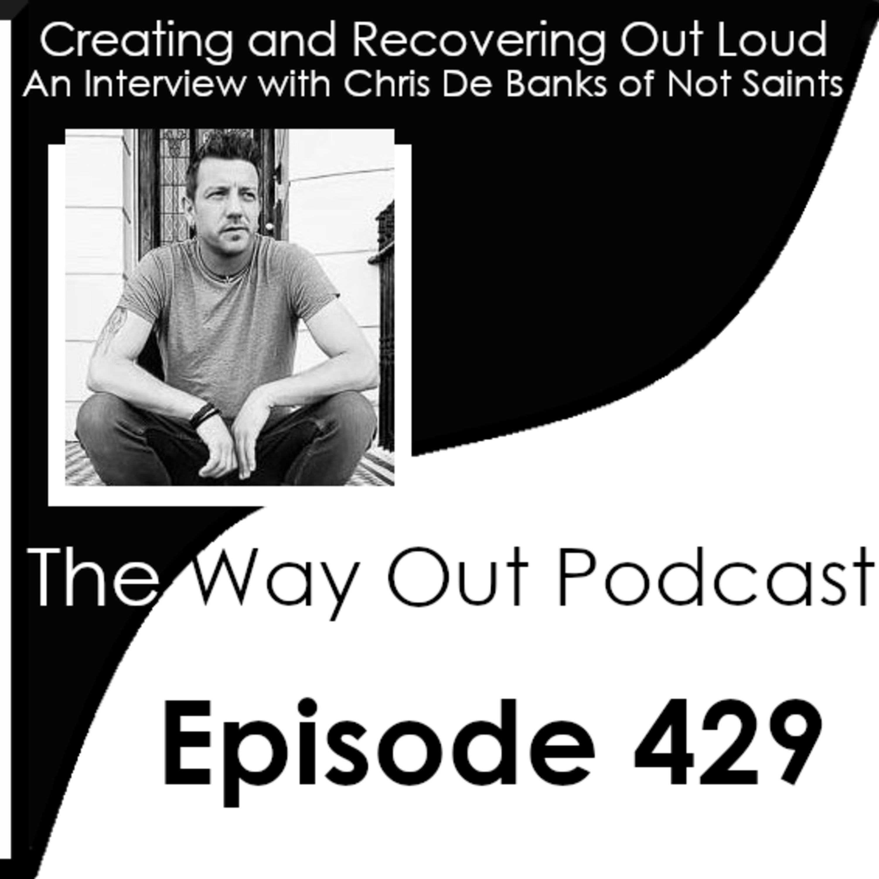 Chris De Banks is Creating and Recovering Out Loud with Not Saints | Episode 429 episode artwork
