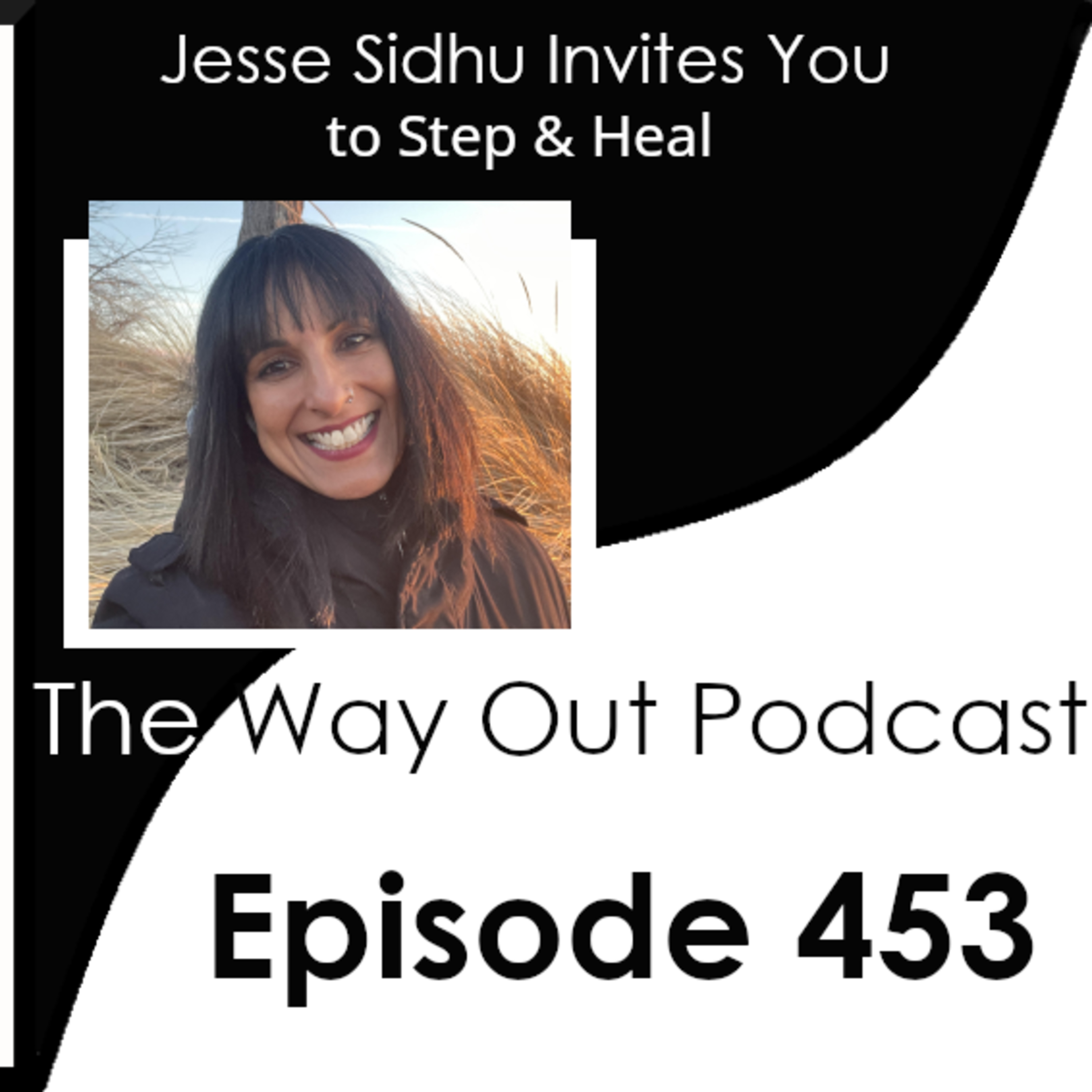 Jessie Sidhu Invites You to Step and Heal | Episode 453
