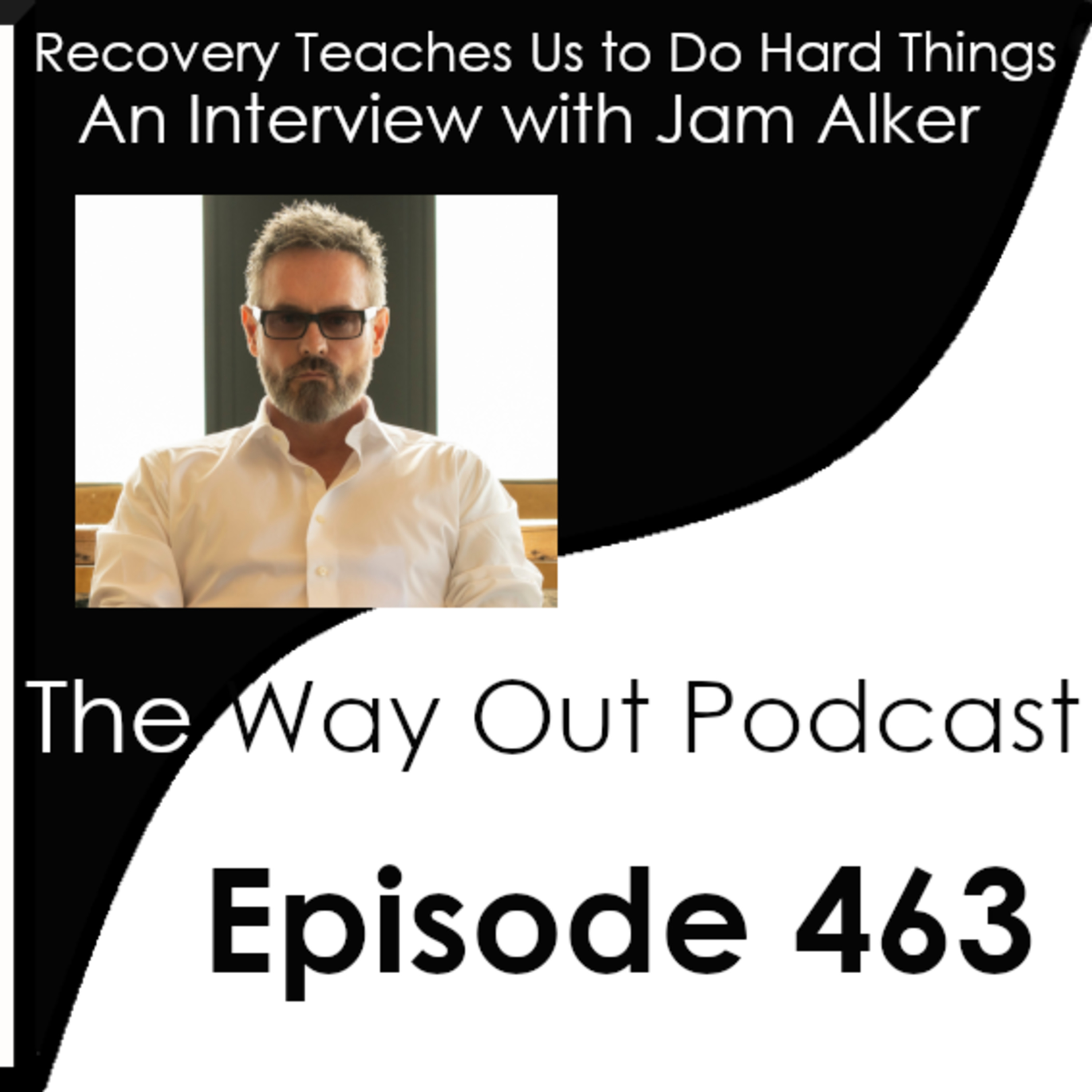 Recovery Teaches Us to Do Hard Things with Jam Alker | Episode 463 episode artwork