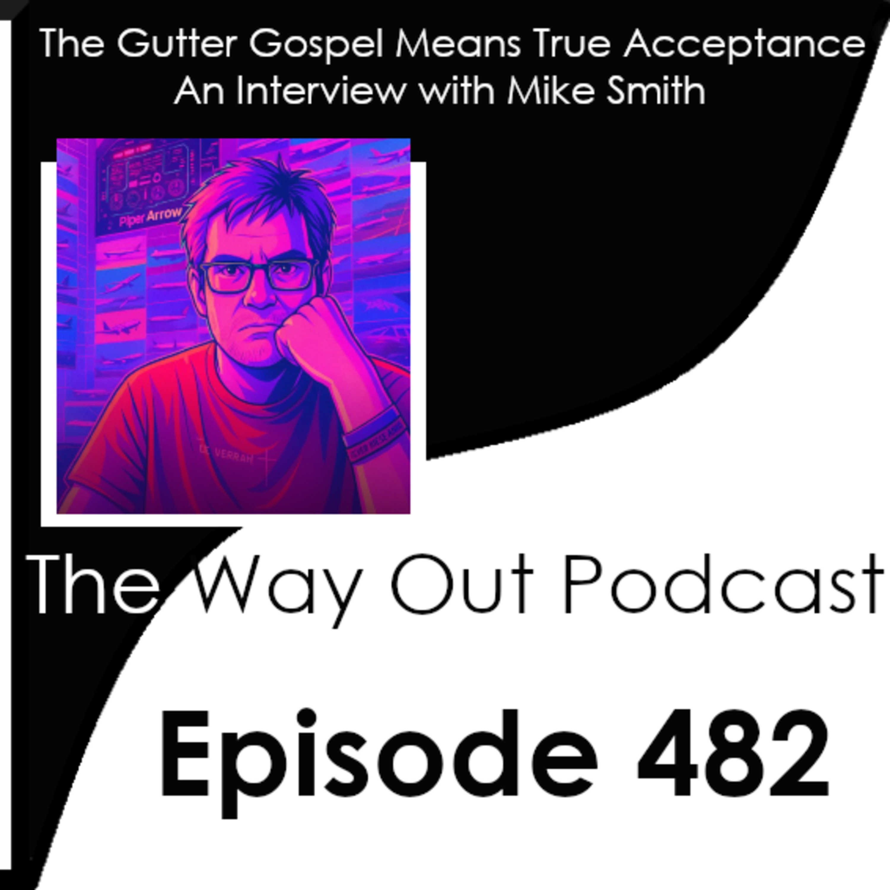 The Gutter Gospel Means True Acceptance with Mike Smith | Episode 482