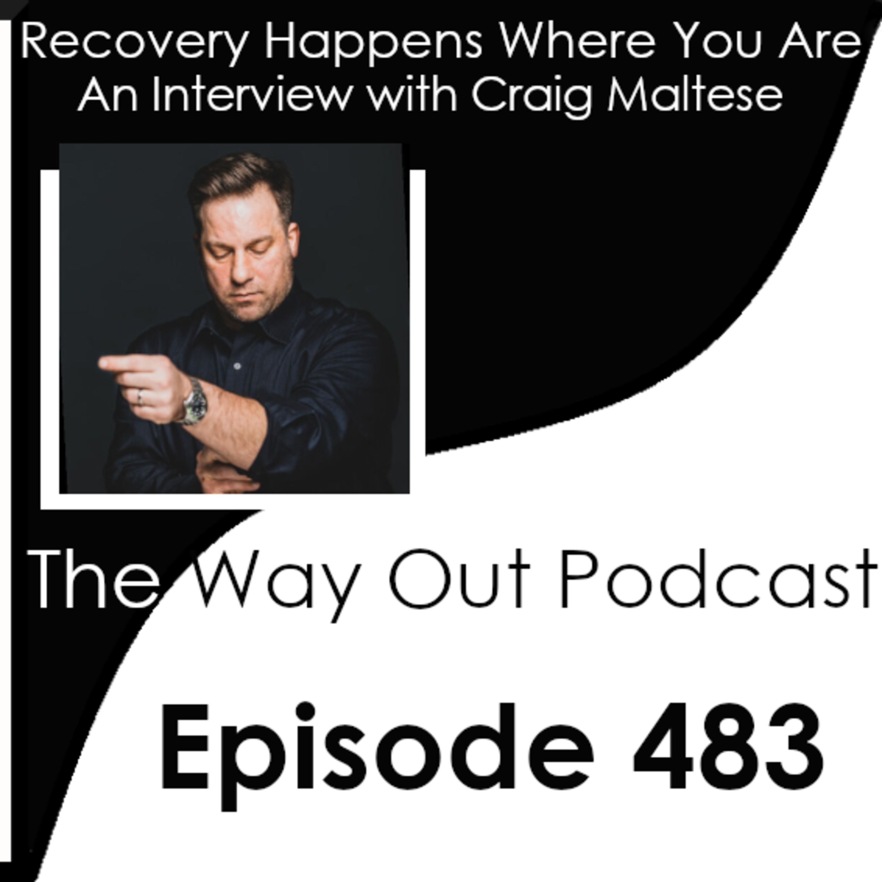 Recovery Happens Where You Are with Craig Maltese | Episode 483
