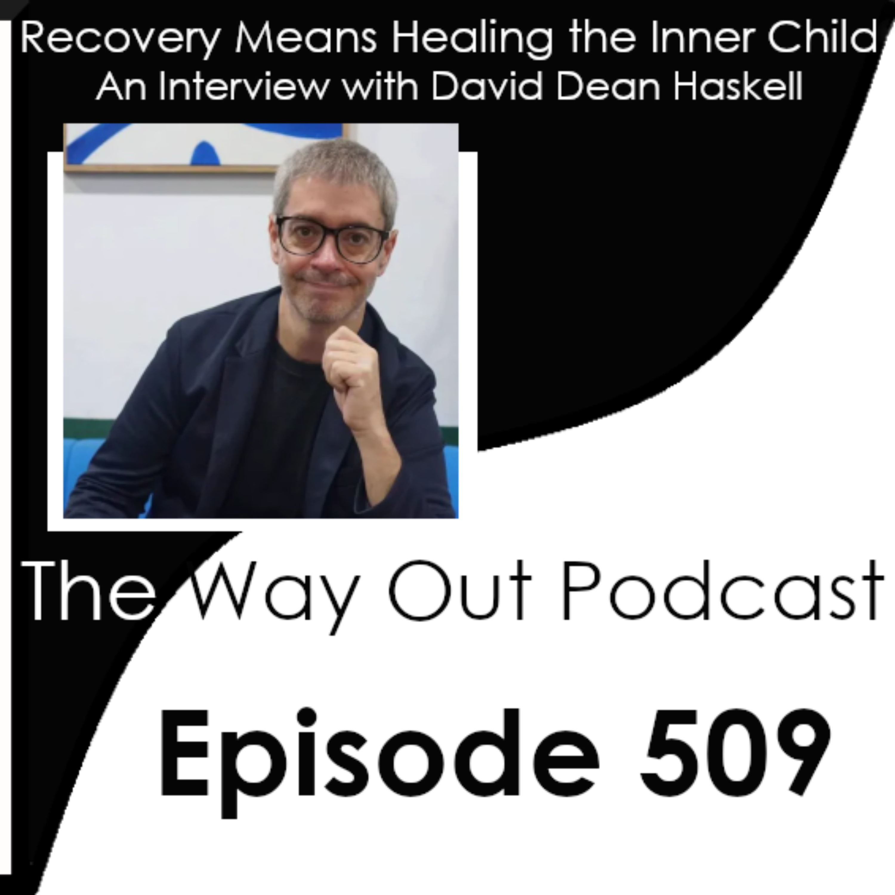 Recovery Means Healing the Inner Child with David Deane Haskell | Episode 509 episode artwork