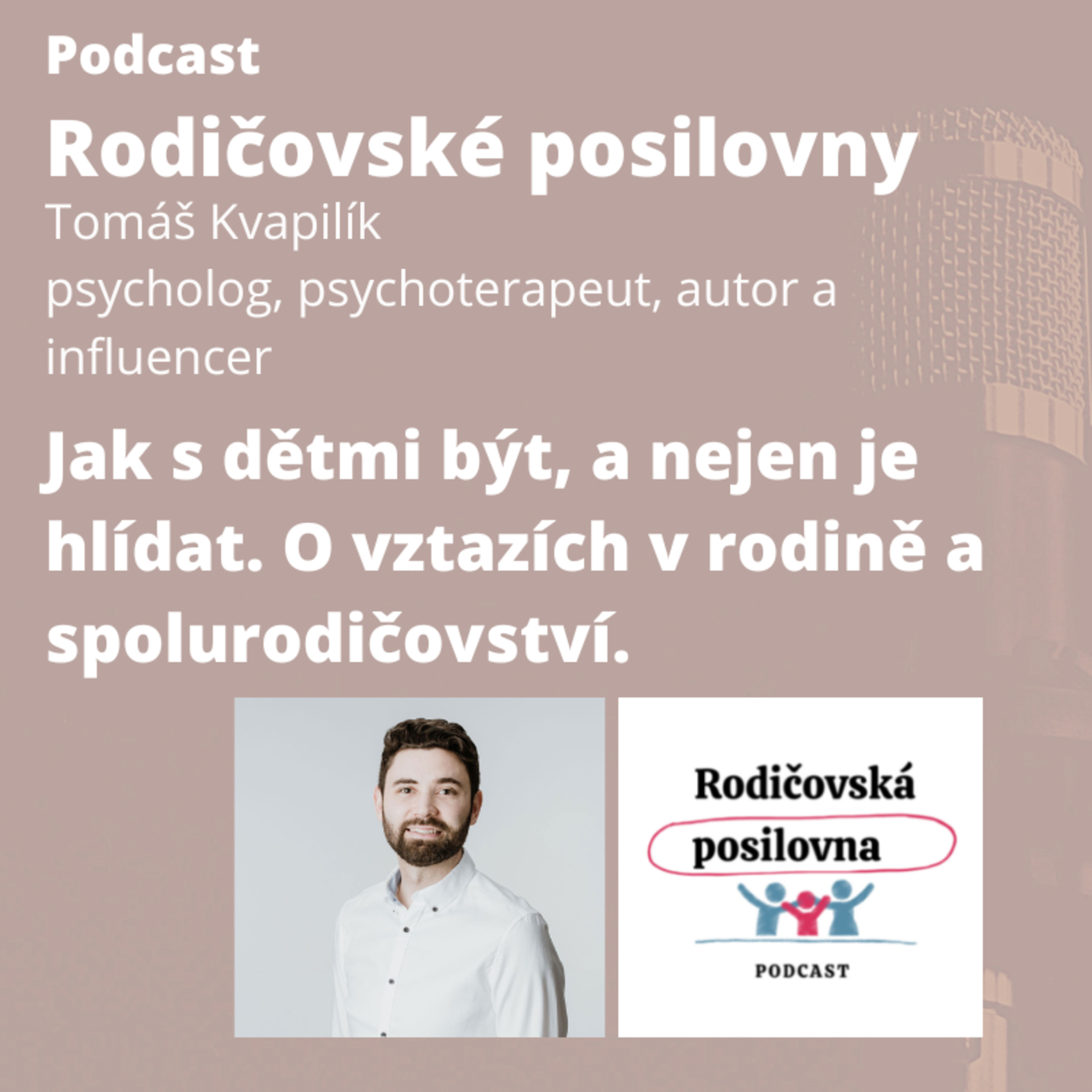 106 – Jak s dětmi být, a nejen je hlídat. O vztazích v rodině a spolurodičovství s Tomášem Kvapilíkem