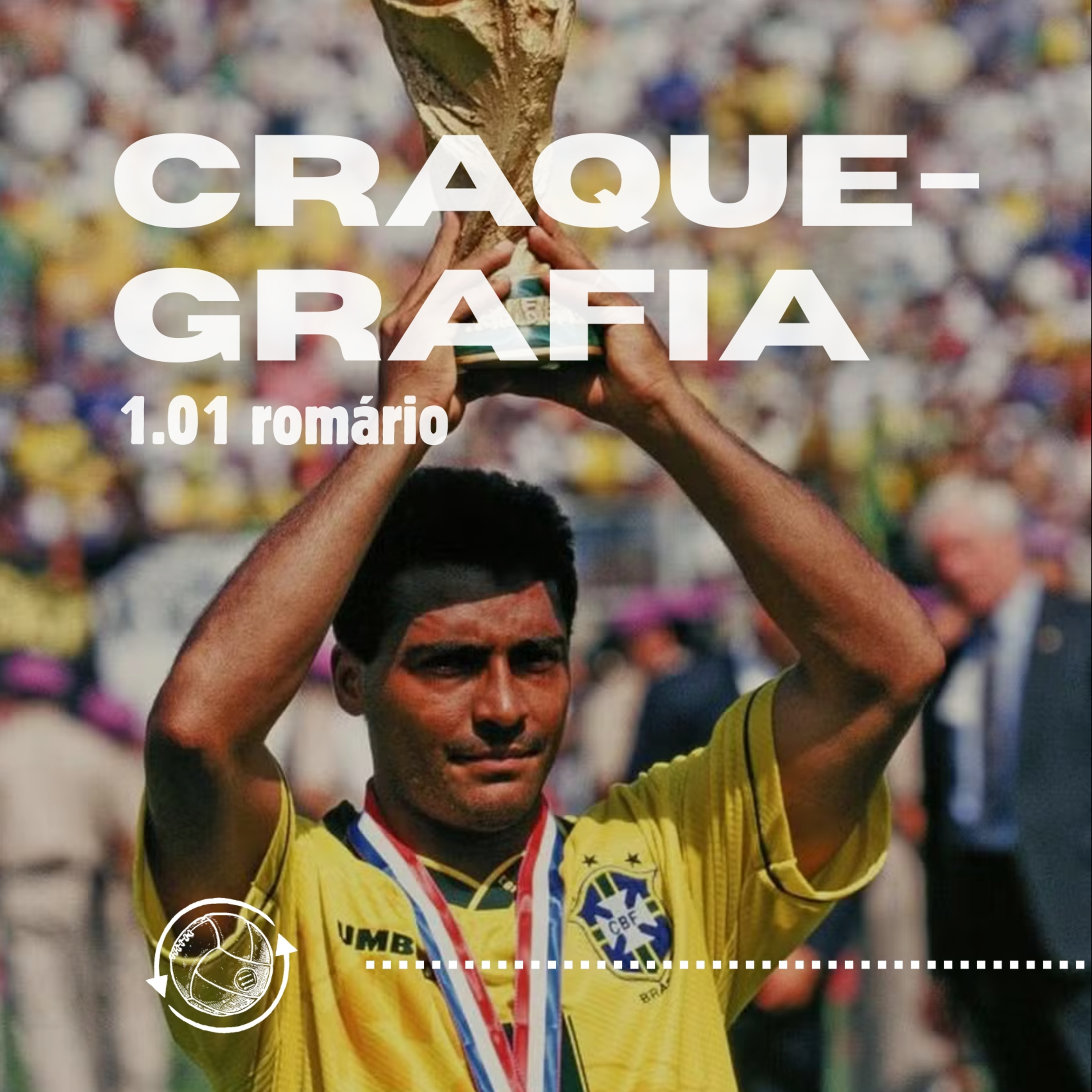 CRAQUEGRAFIA #01 - Romário [Parte I]