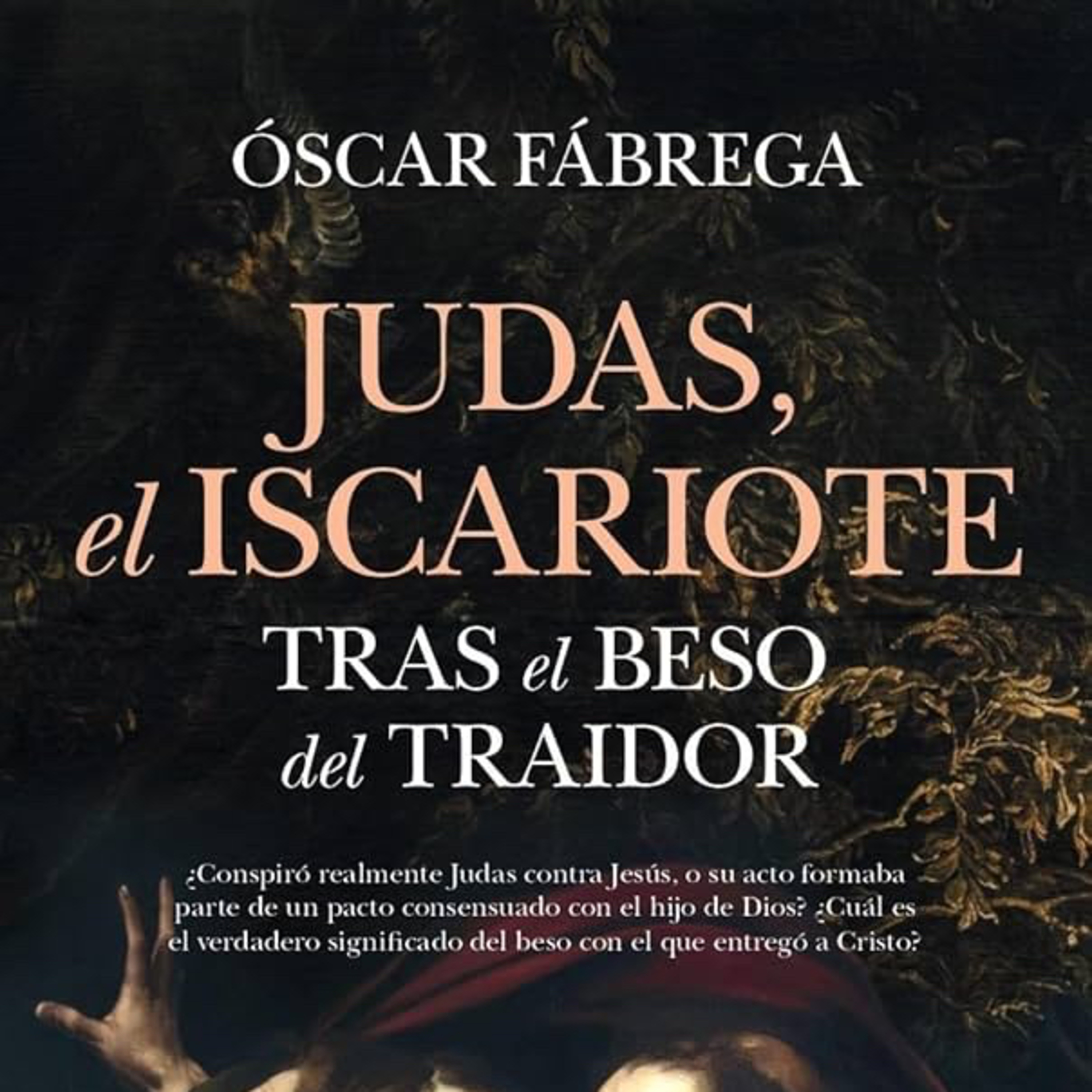 “Judas, el Iscariote” Tras el beso del traidor. con ÓSCAR FÁBREGA episode artwork