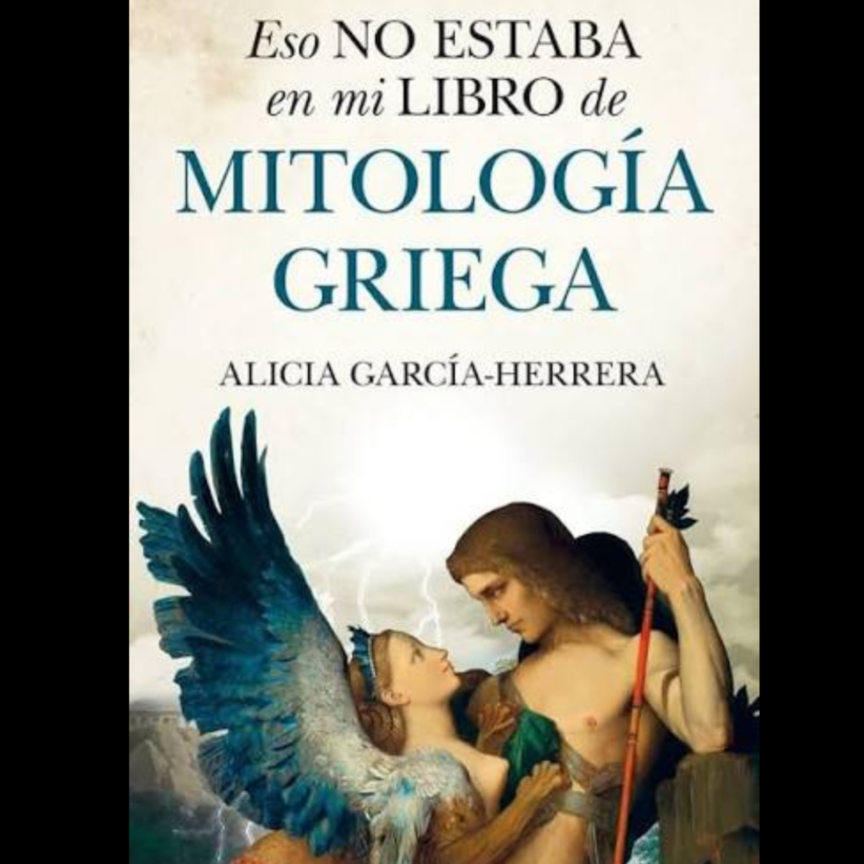 “Eso no estaba en mi libro de mitología griega” con ALICIA GARCIA HERRERA episode artwork