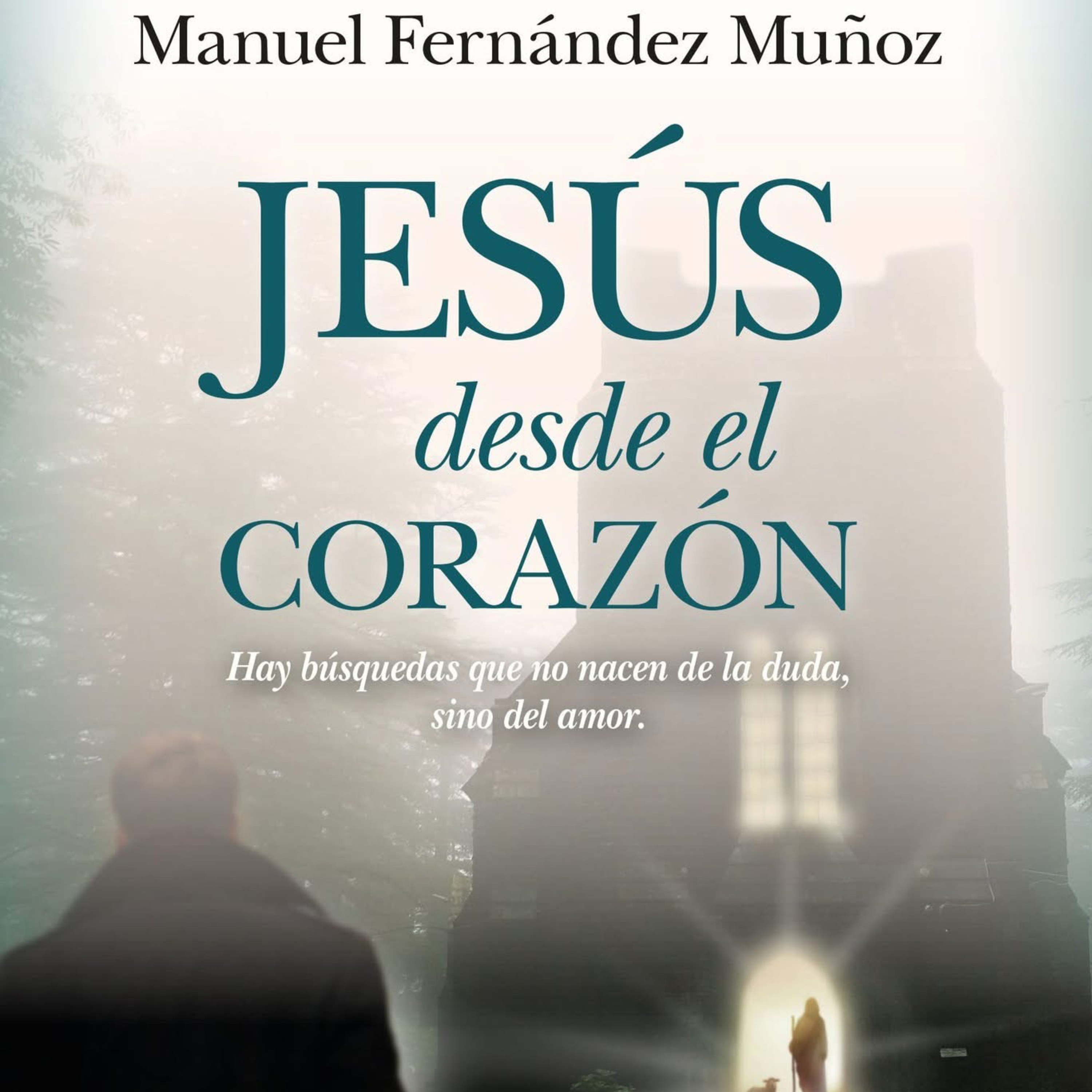 “Jesús desde el corazón” con MANUEL FERNÁNDEZ MUÑOZ  episode artwork
