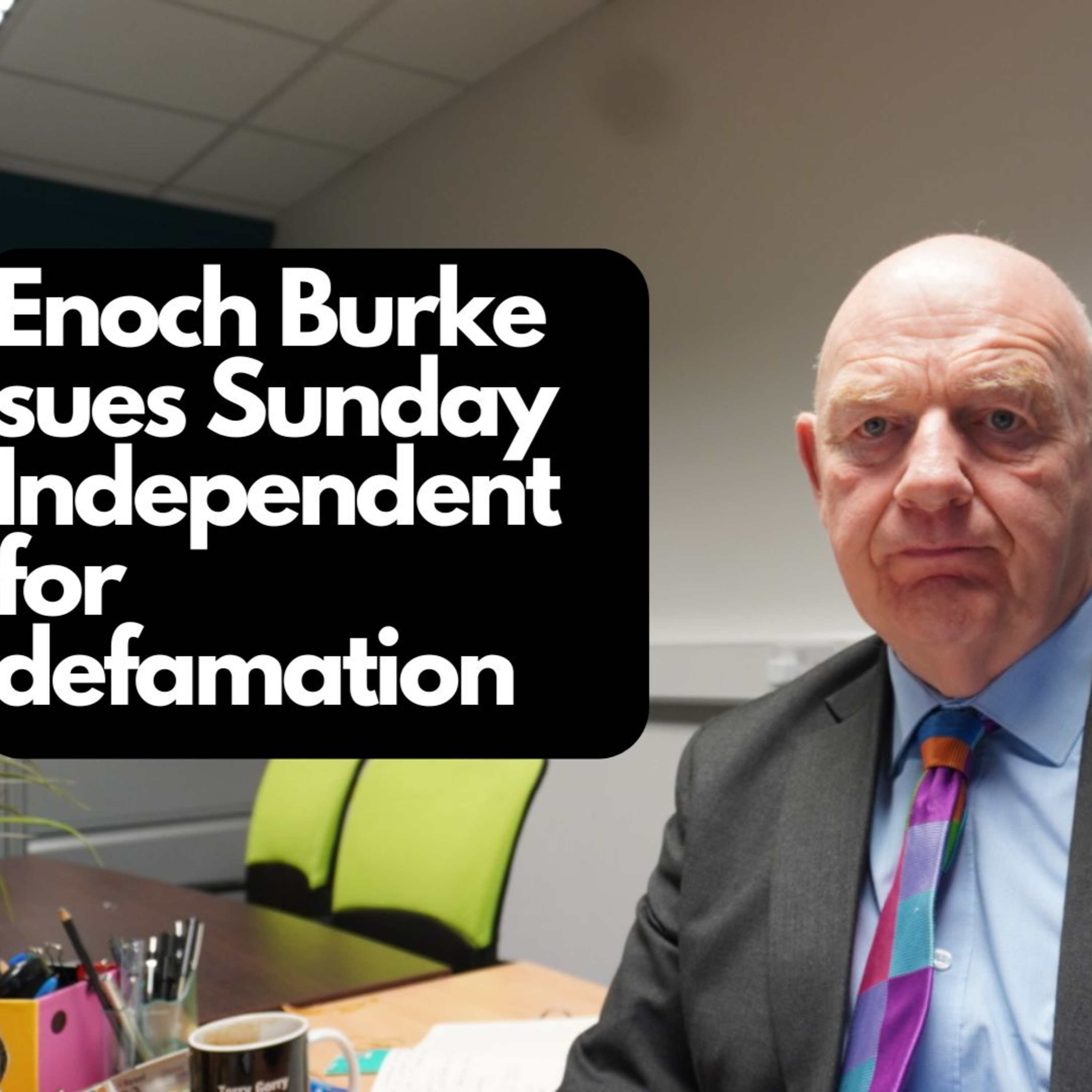 Enoch Burke sues Sunday Independent for defamation EP #382