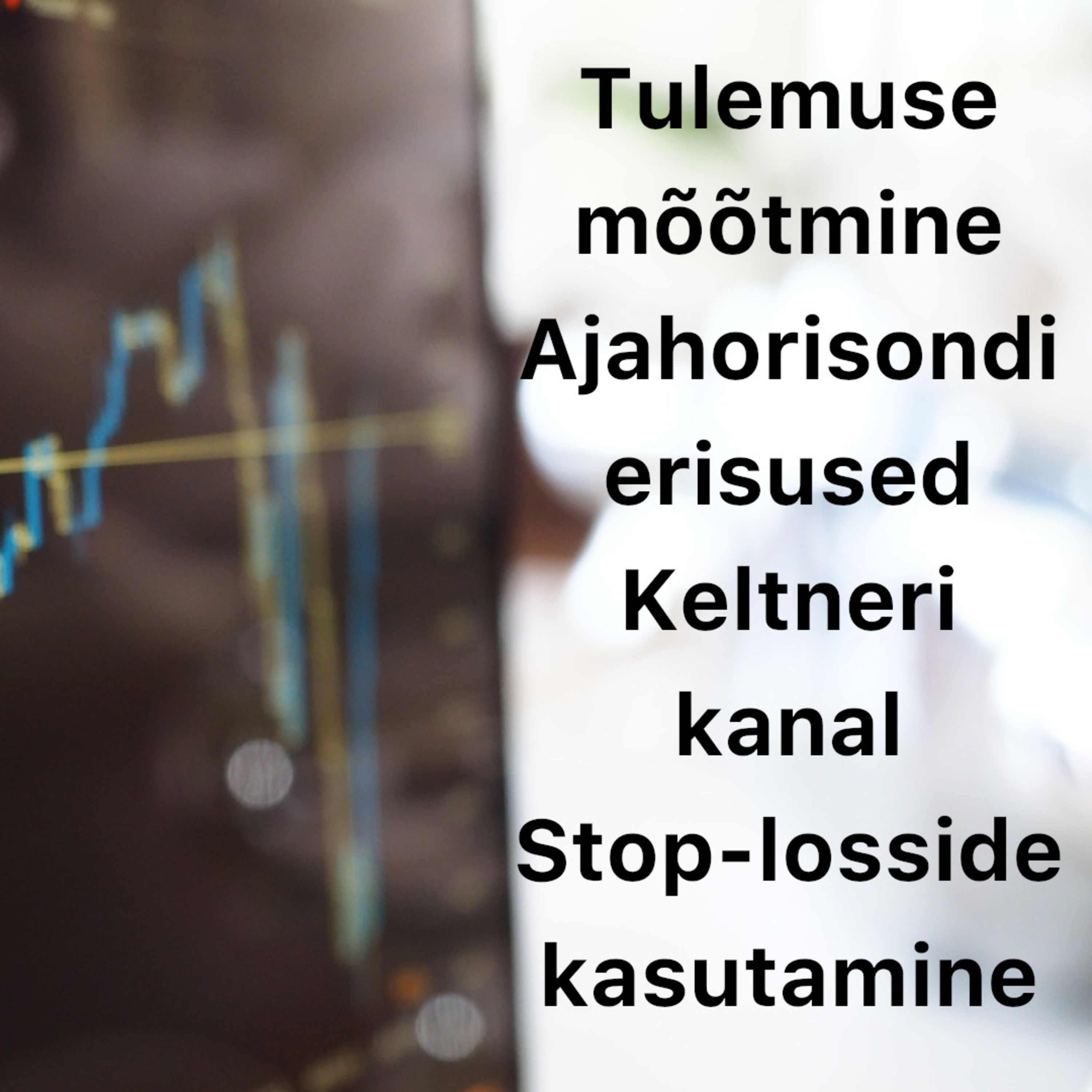 Börsijutud #80 - Tulemuse mõõtmine, ajahorisondi erisused, Keltneri kanal, stop-losside kasutamine