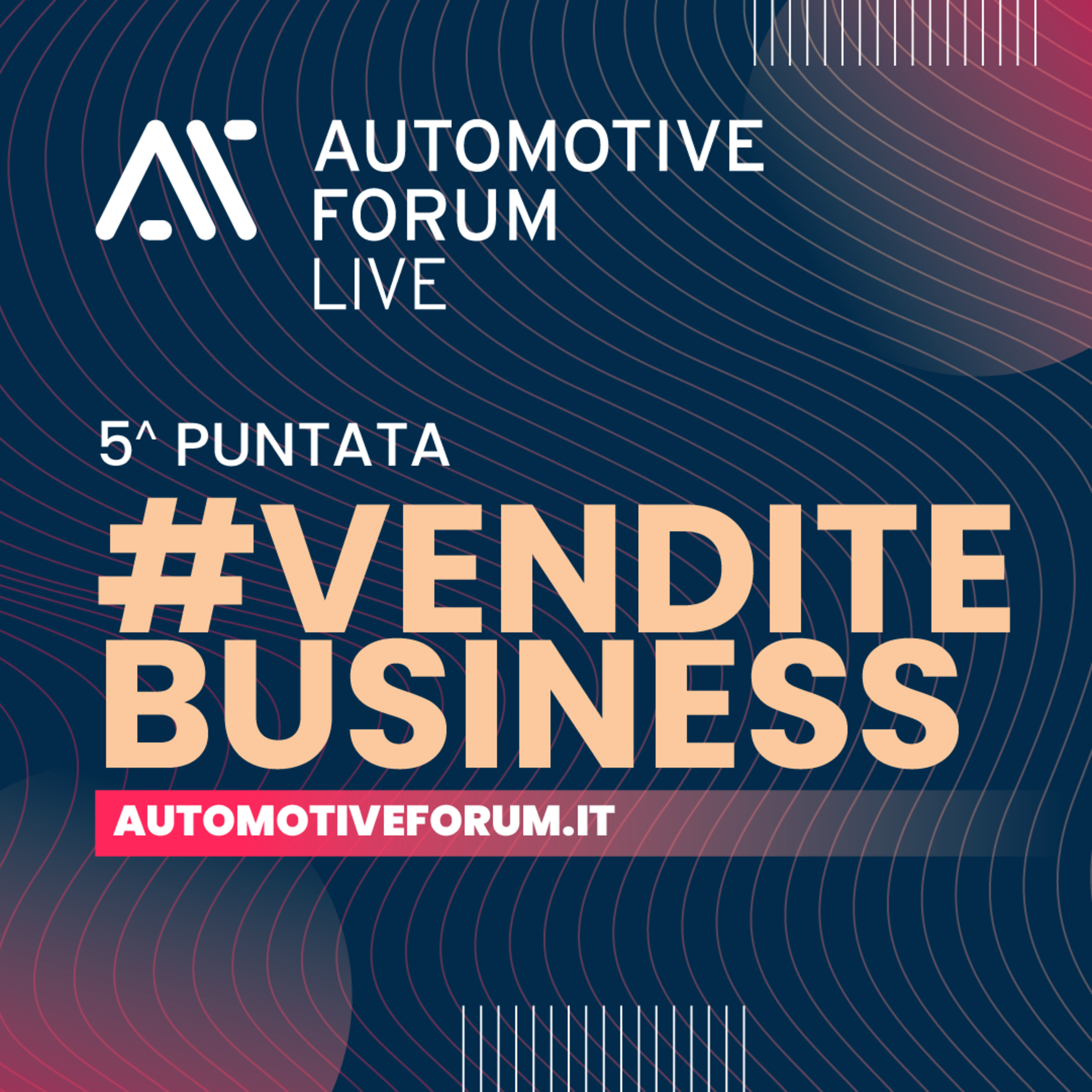 #VENDITEBUSINESS - Automotive Forum LIVE 2025 - quinta puntata episode artwork