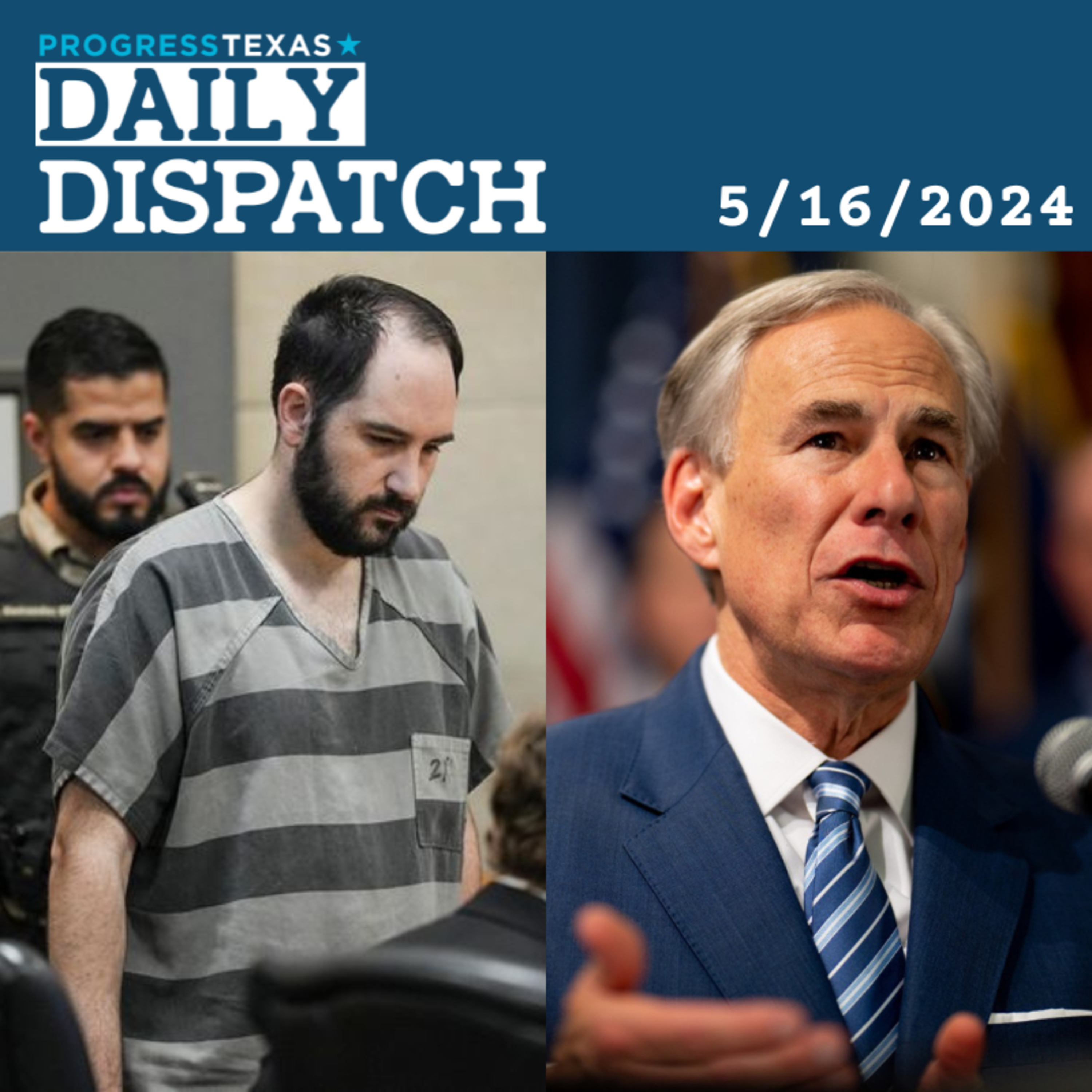 Daily Dispatch 5/17/24: Abbott Pardon Of Right Wing Murderer Declares Open Season On Protestors, and More episode artwork