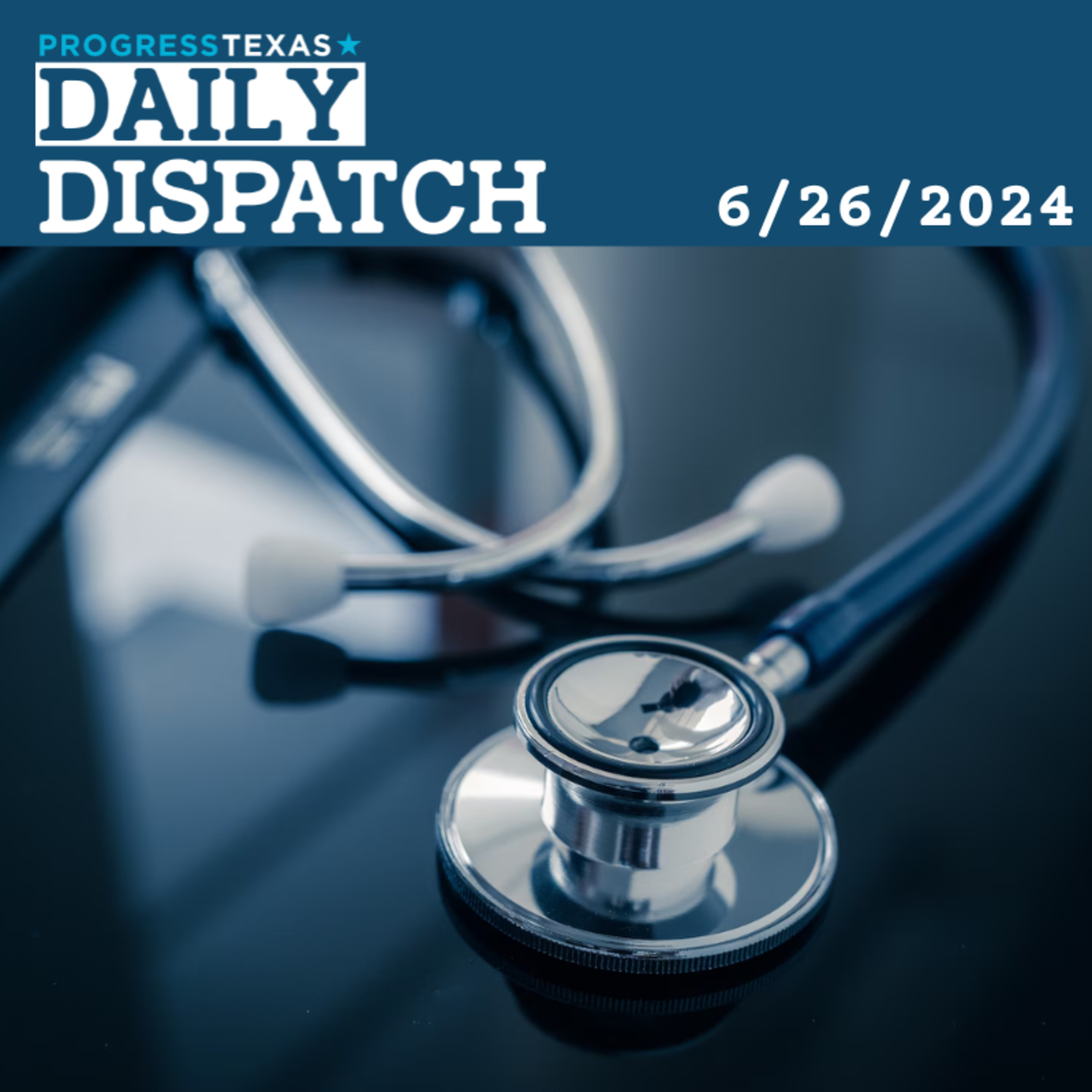 Daily Dispatch 6/26/24: Infant Mortality Stats Indicate Cruelty of Texas Abortion Ban, and More episode artwork
