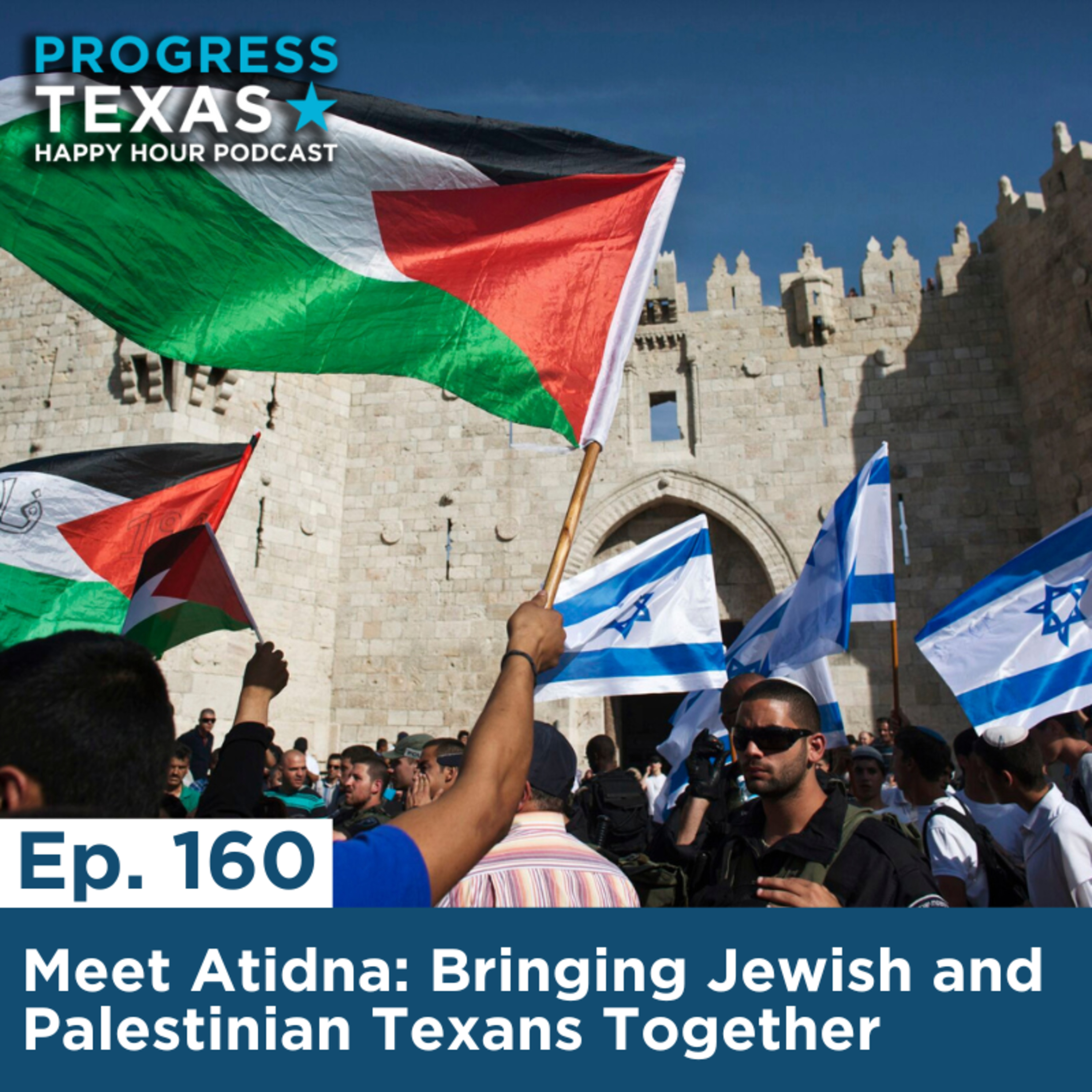 Happy Hour 160 - Meet Atidna: Bringing Jewish And Palestinian Texans Together episode artwork