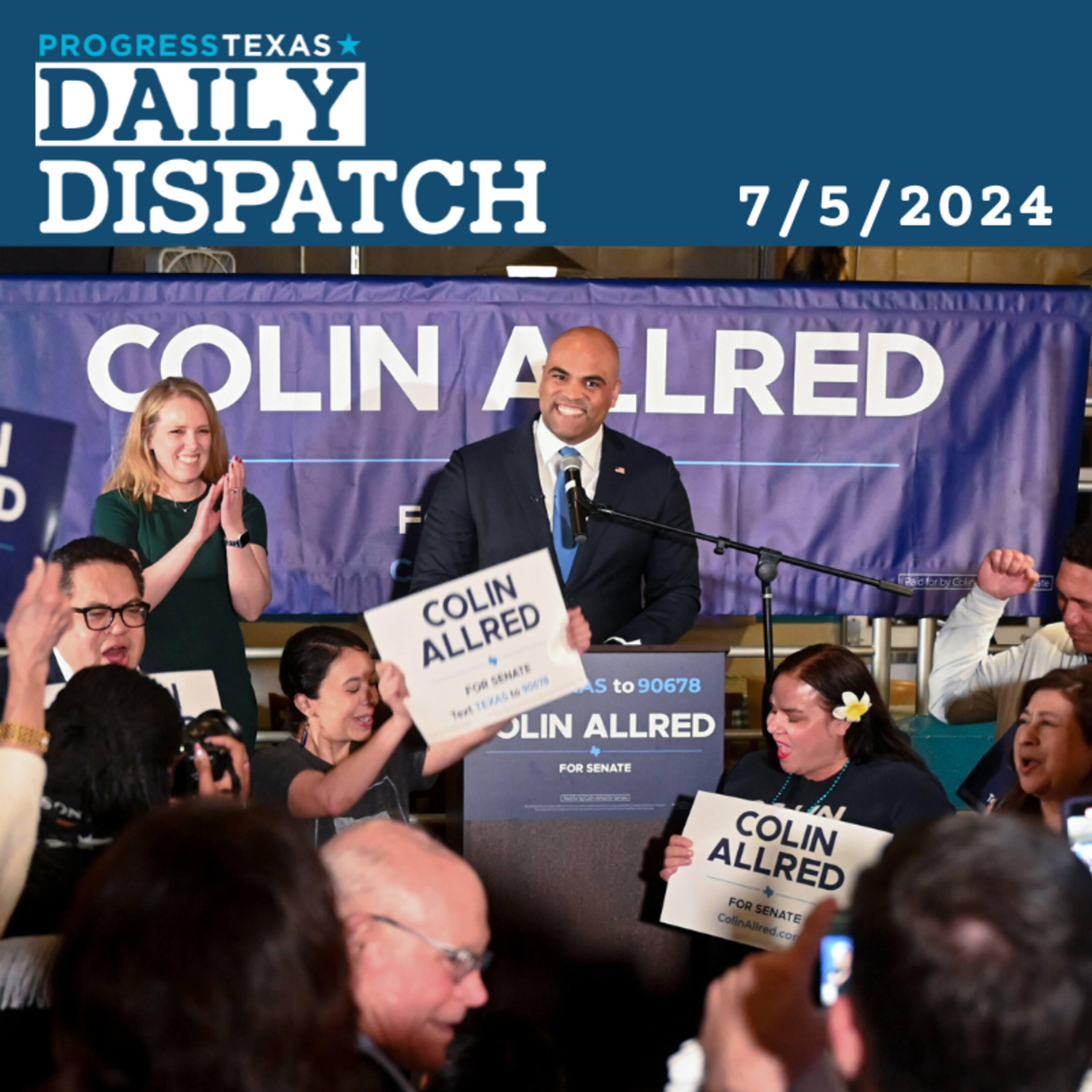 Daily Dispatch 7/5/24: New Poll Shows Dead Heat For Allred And Cruz, and More episode artwork