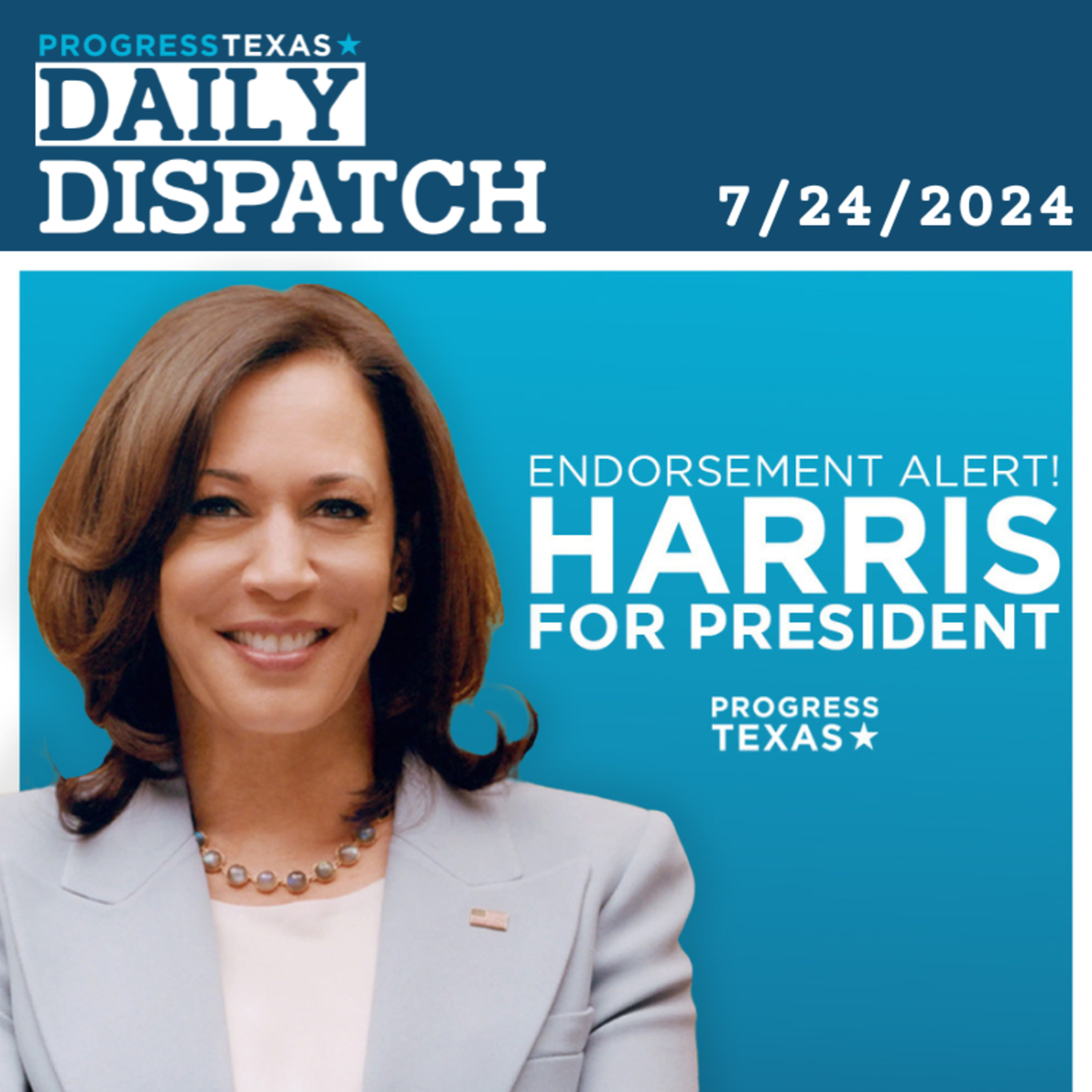 Daily Dispatch 7/24/24: Progress Texas Endorses VP Kamala Harris, and More episode artwork
