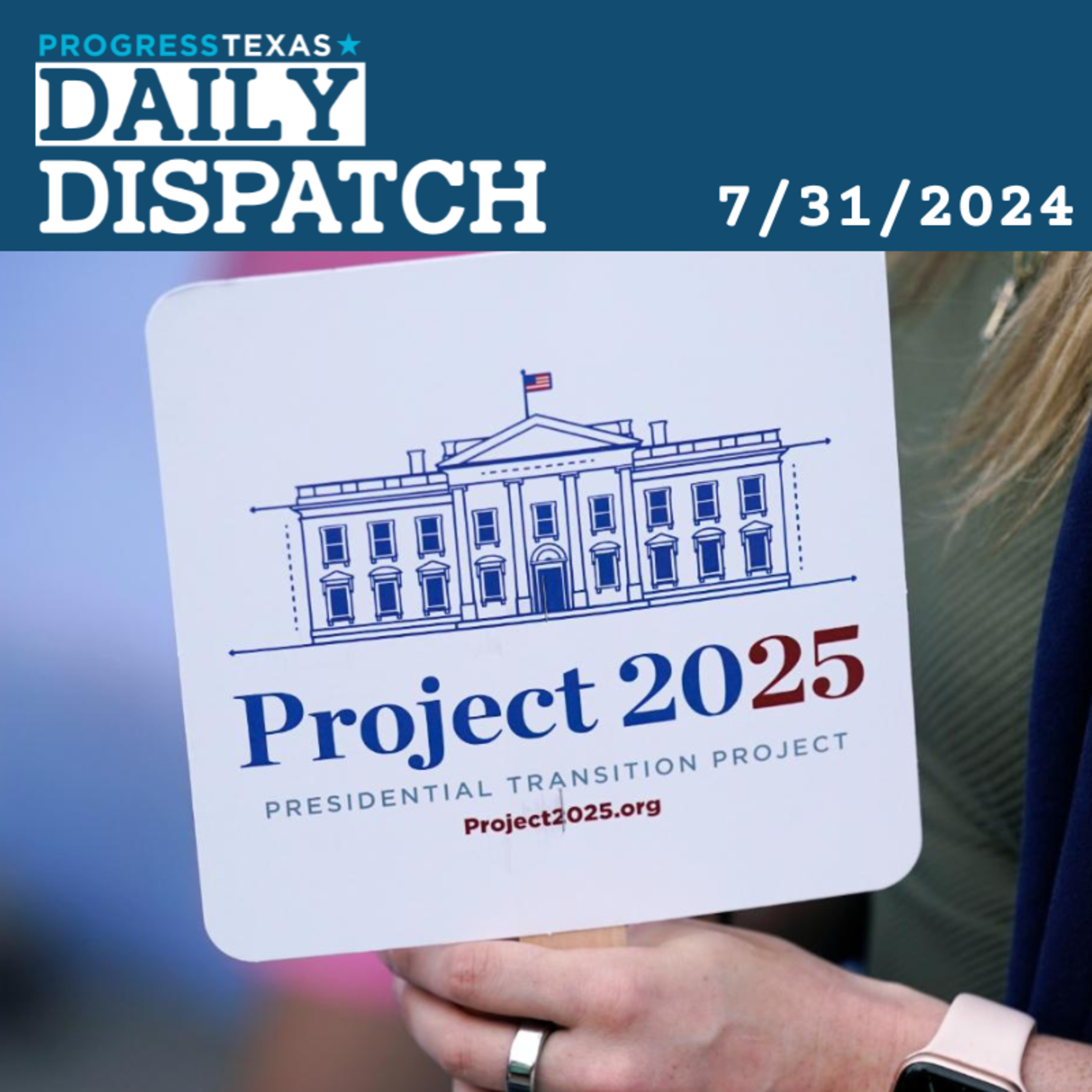 Daily Dispatch 7/31/24: Rumors Of Project 2025's Demise Are Greatly Exaggerated, and More episode artwork