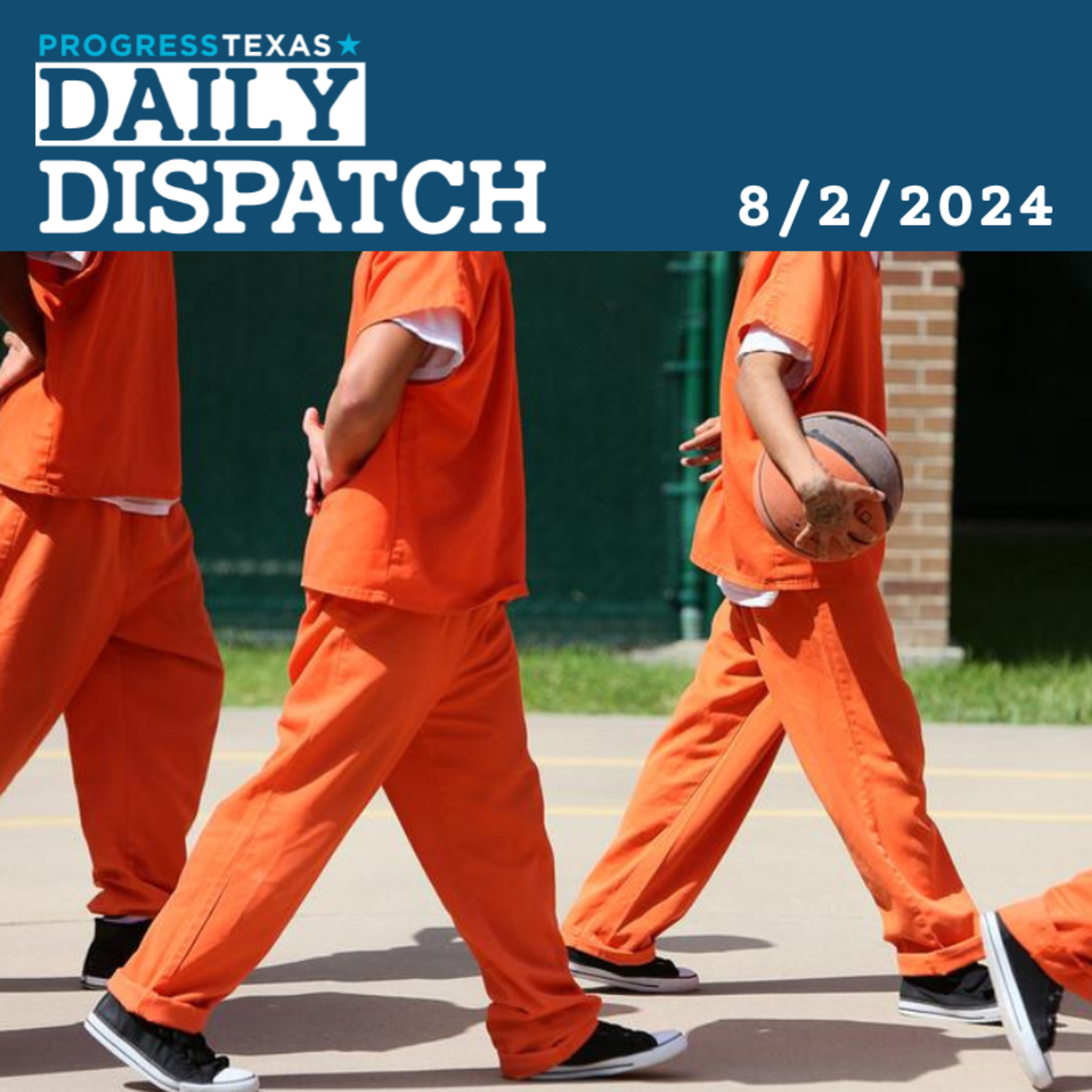Daily Dispatch 8/2/24: U.S. DOJ Releases Damning Report On Texas Juvenile Justice System, and More episode artwork