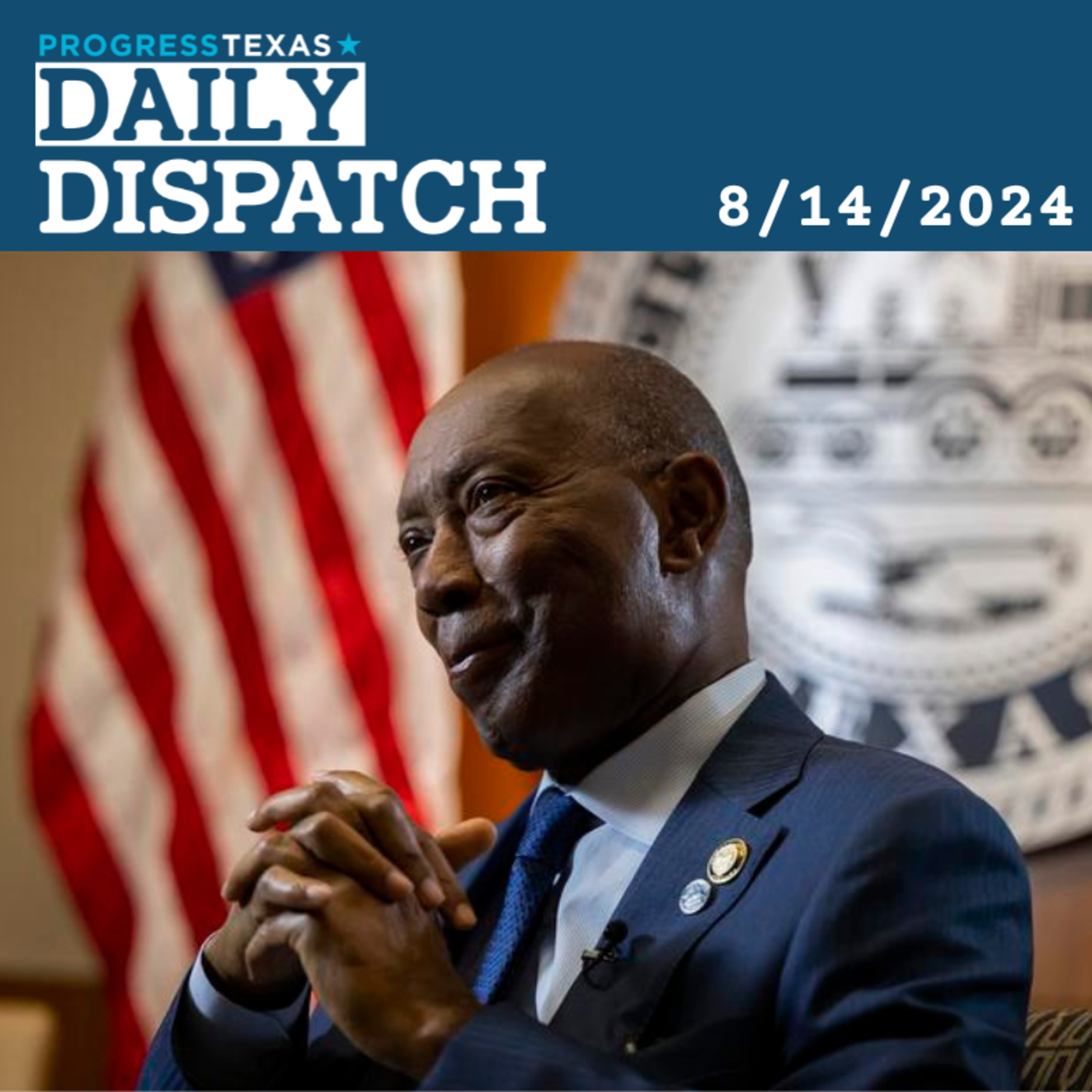 Daily Dispatch 8/14/24: Sylvester Turner Tapped By Harris Dems For Congress, and More episode artwork