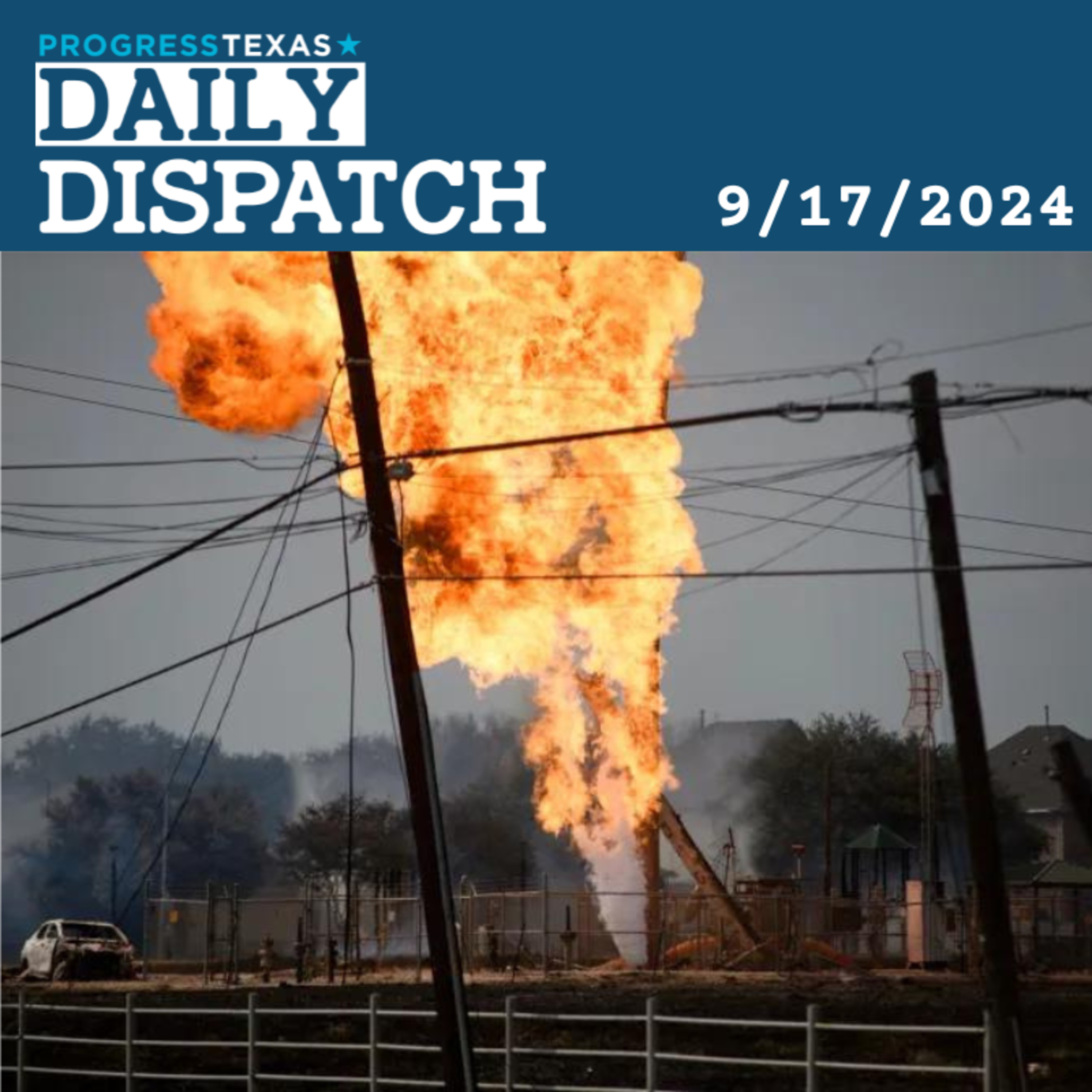 Daily Dispatch 9/17/24: Houston Pipeline Fire Shows Need For Petrochemical Protections, and More episode artwork