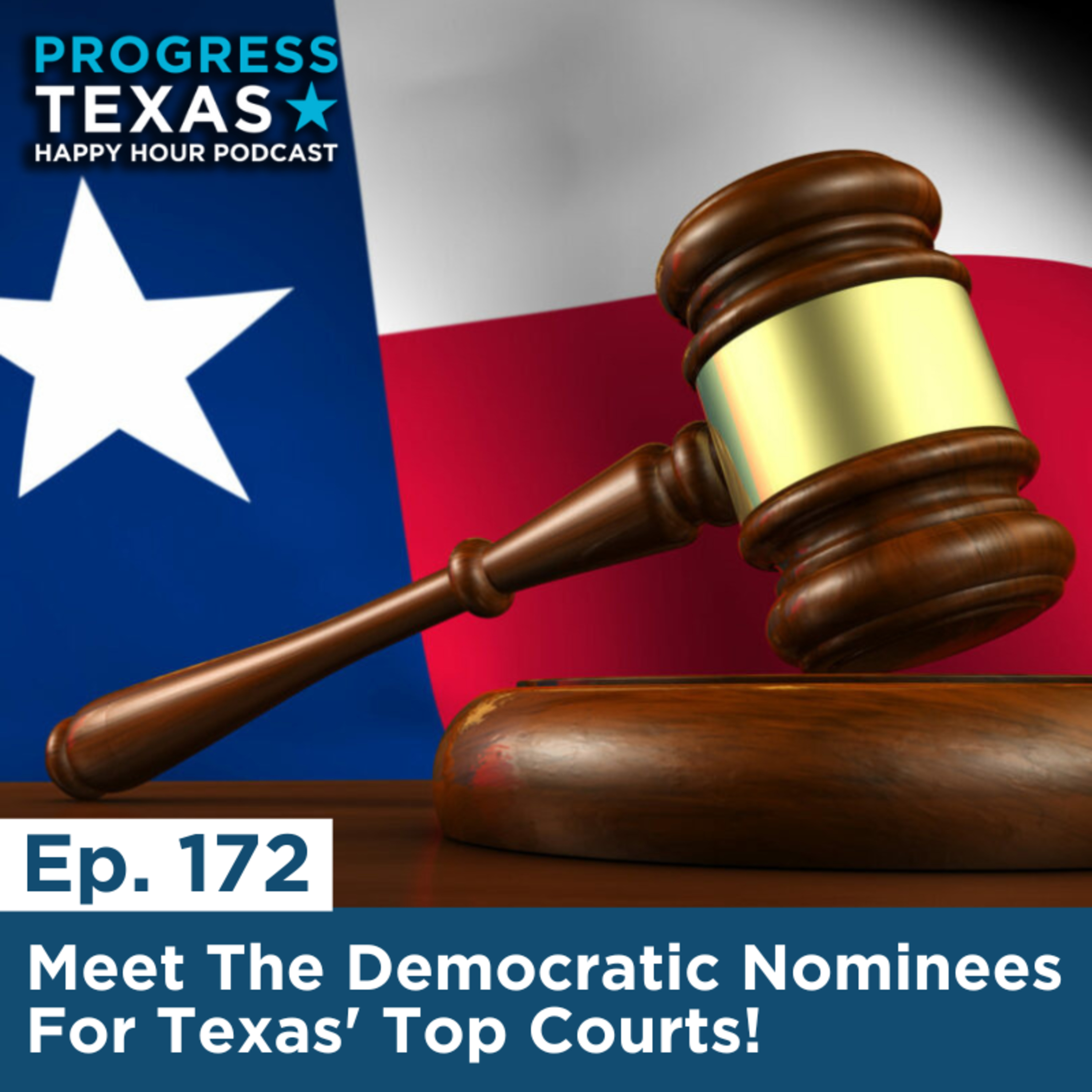 Happy Hour 172: Meet The Democratic Nominees For Texas' Top Courts! episode artwork