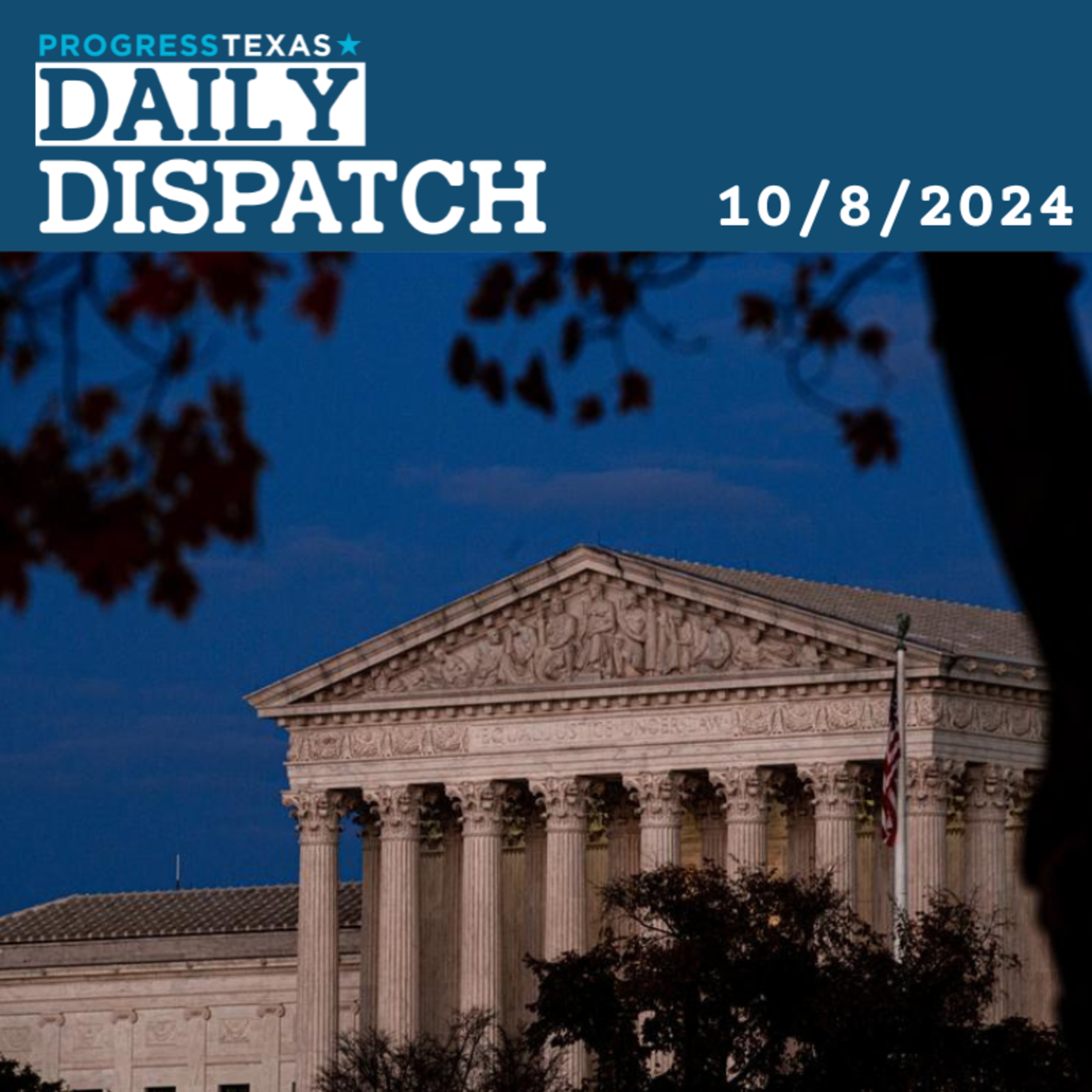Daily Dispatch 10/8/24 - No Rescue From SCOTUS For Pregnant Texans, And More episode artwork
