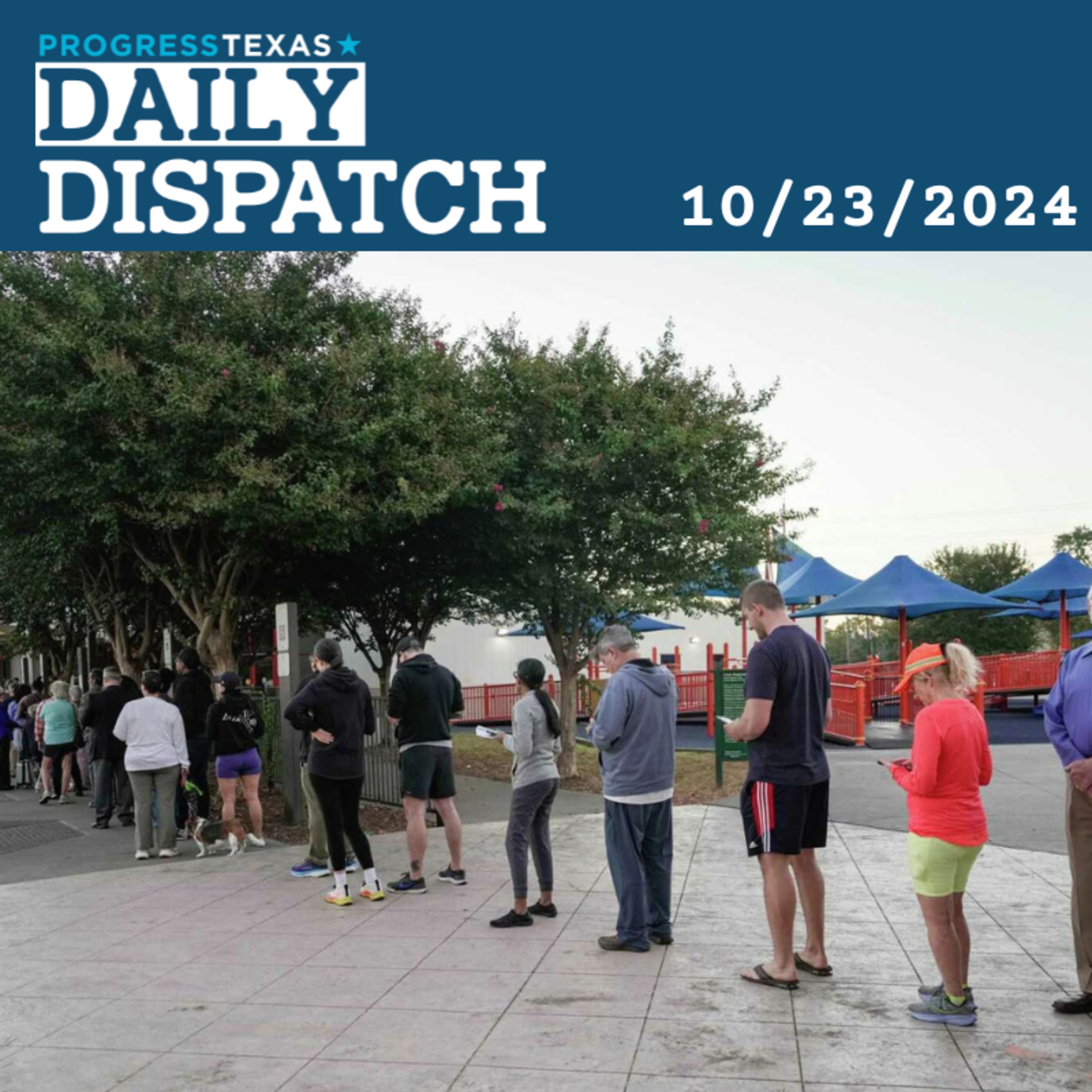 Daily Dispatch 10.23.24: Texans Voting Early In Record Numbers, And More episode artwork