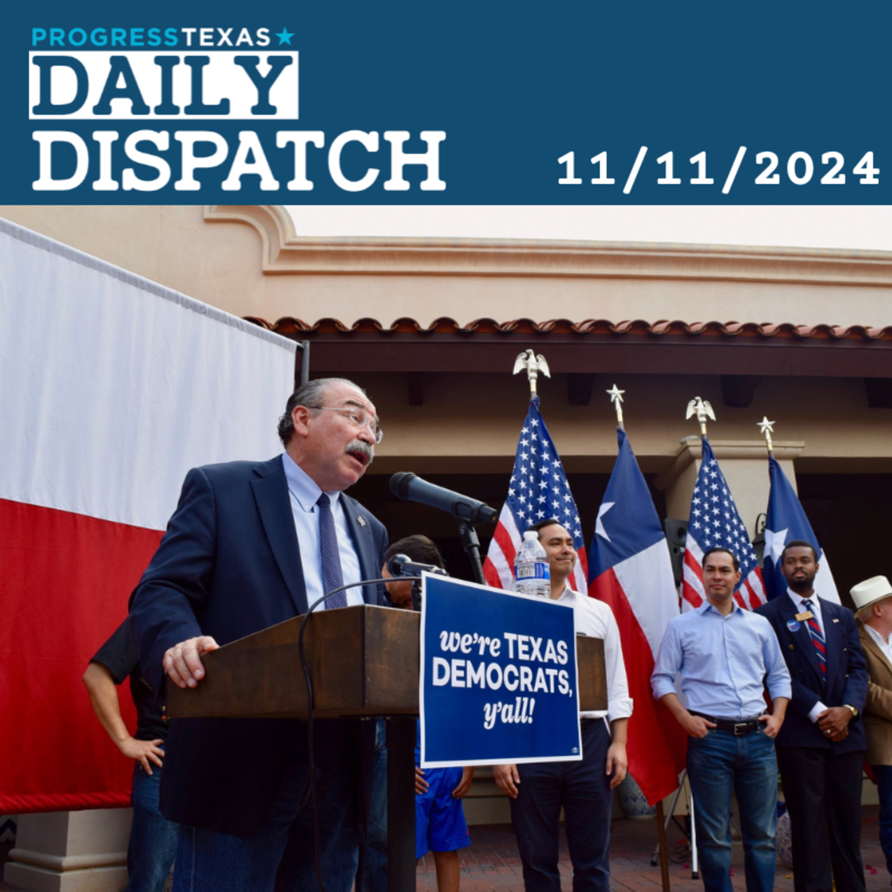 Daily Dispatch 11/11/24: TDP Chair Hinojosa Resigns - What's The Party's Plan? And More episode artwork