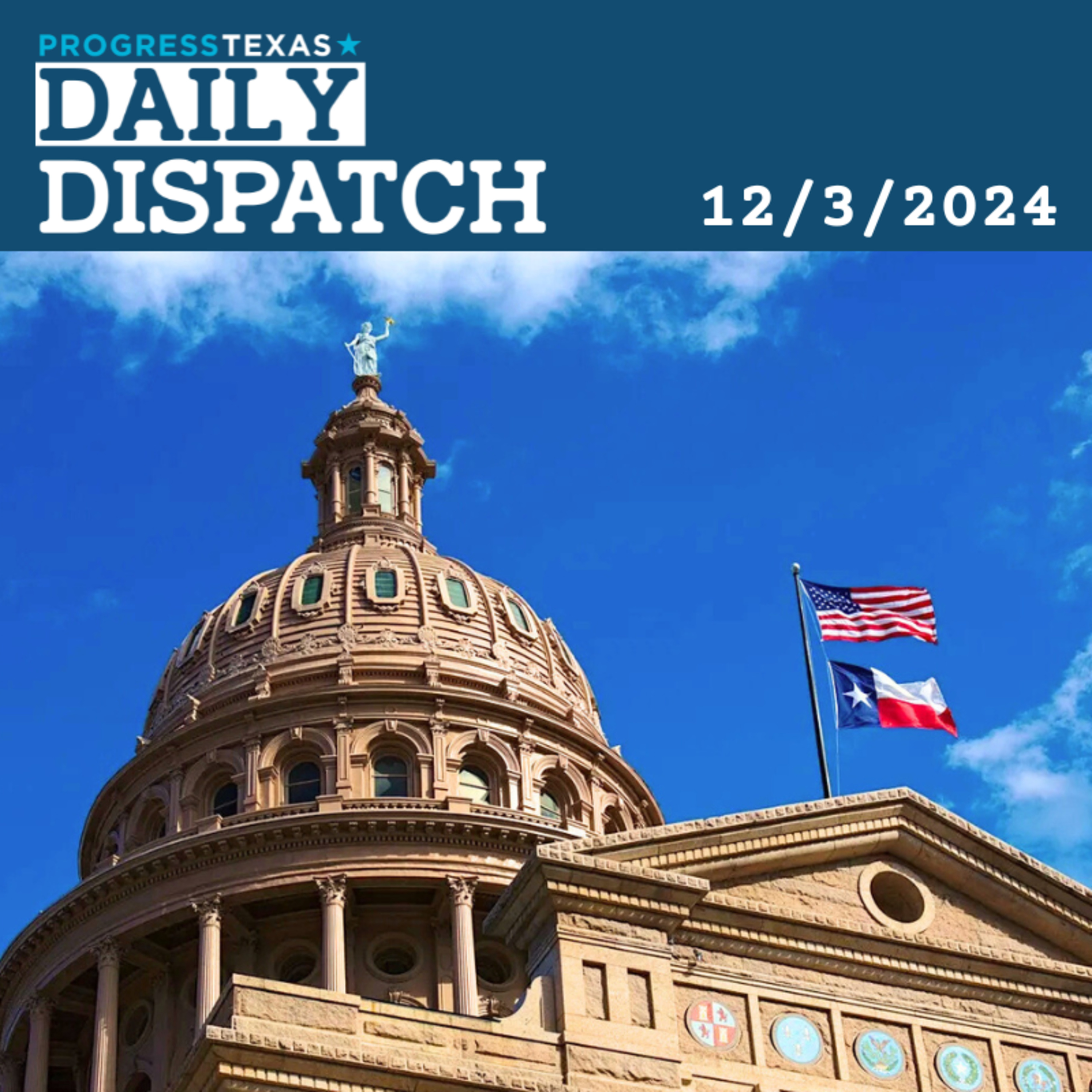 Daily Dispatch 12/3/24: Immigration, Reproductive Rights, LGBTQ+ Issues In '25 Lege Spotlight, and More episode artwork