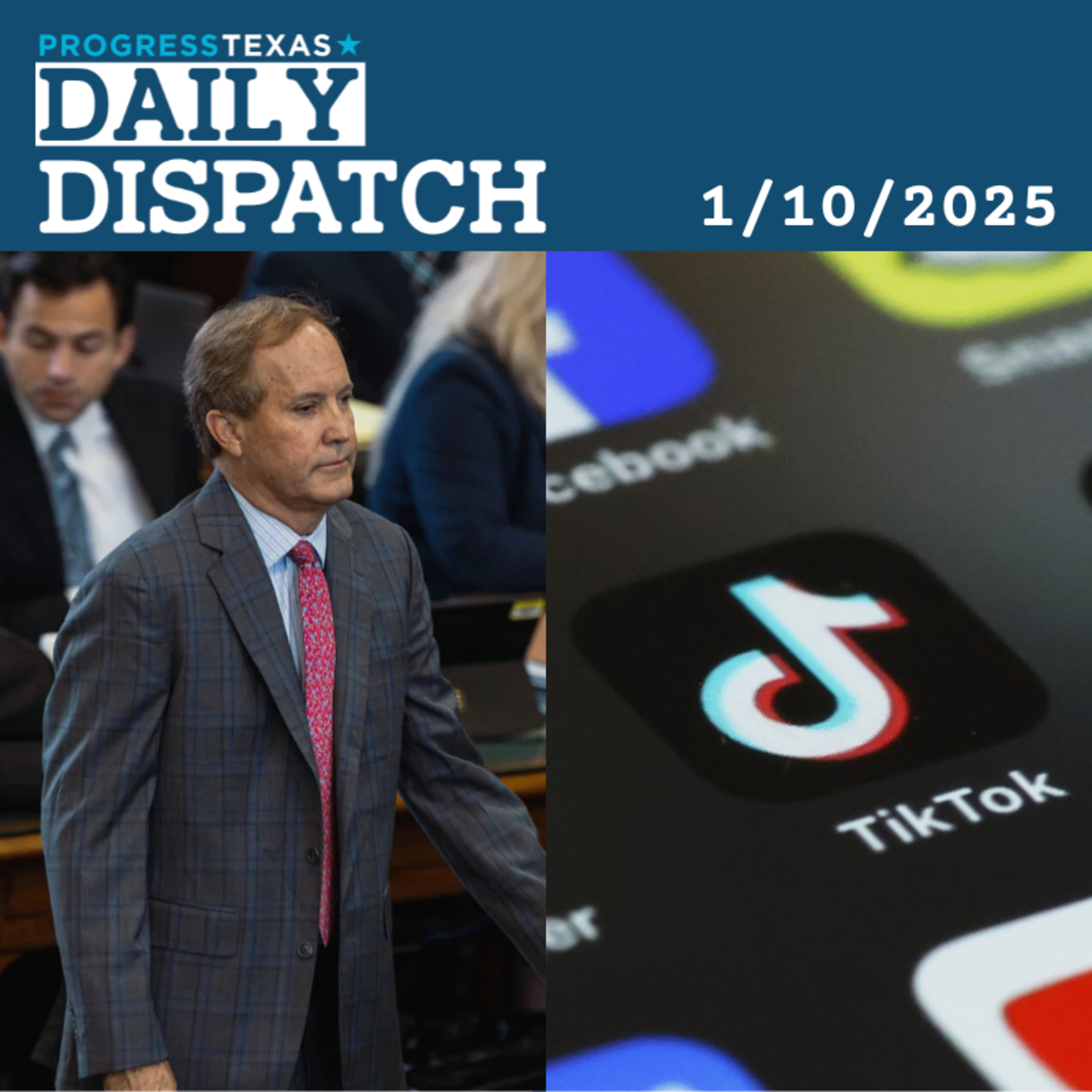 Daily Dispatch 1/10/25: Paxton Steps Up Legal Attack On TikTok, and More episode artwork