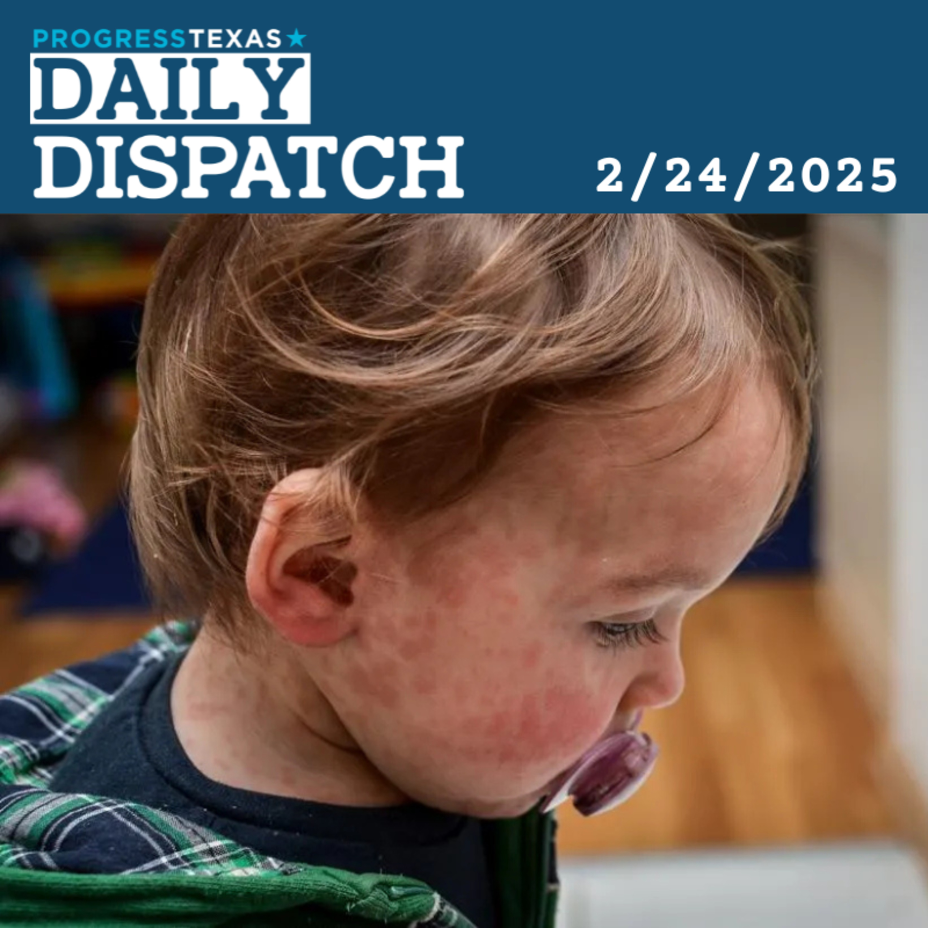 Daily Dispatch 2/24/25: Measles Scare Spreads To San Antonio Area, and More episode artwork
