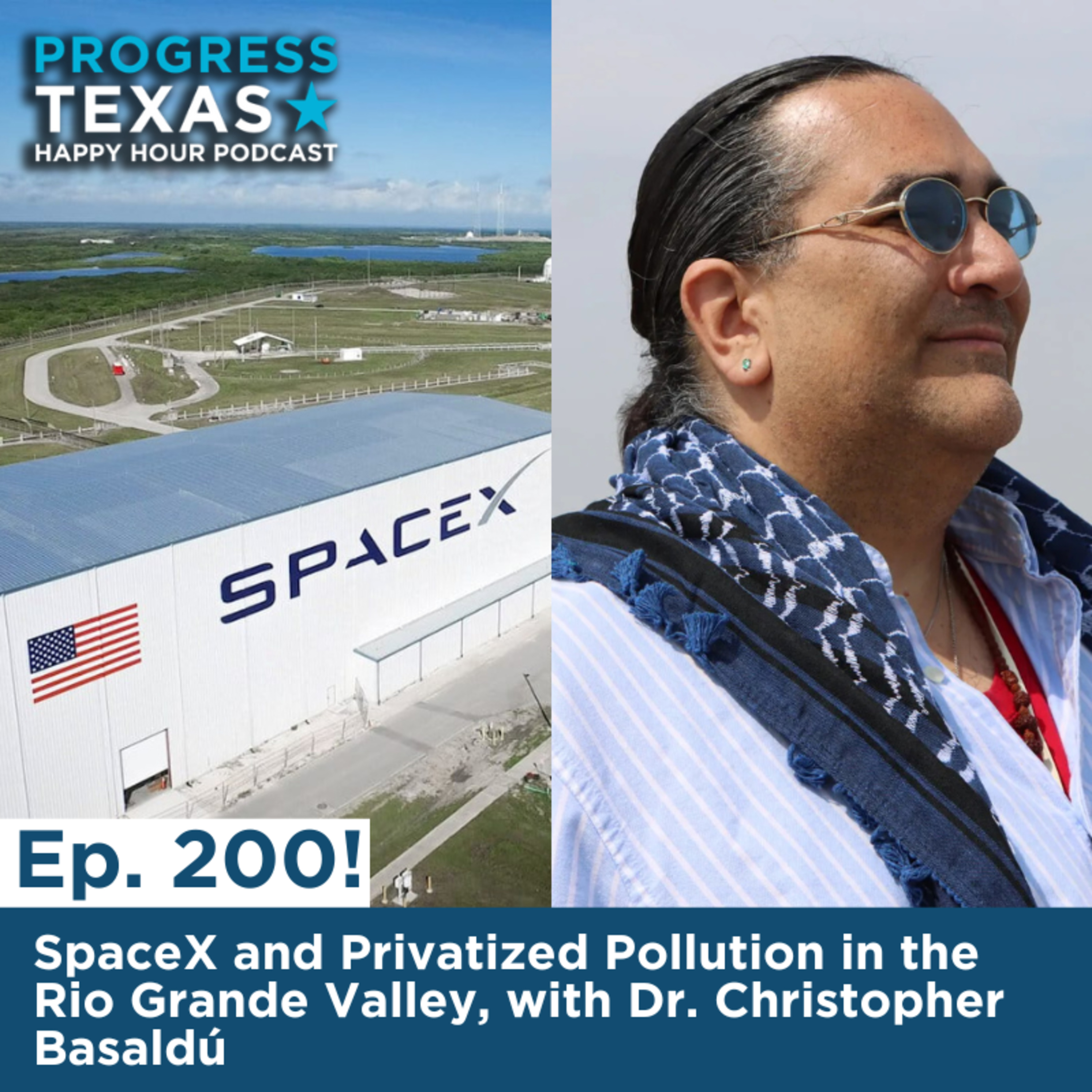Happy Hour 200: SpaceX and Privatized Pollution in the Rio Grande Valley, with Dr. Christopher Basaldú episode artwork