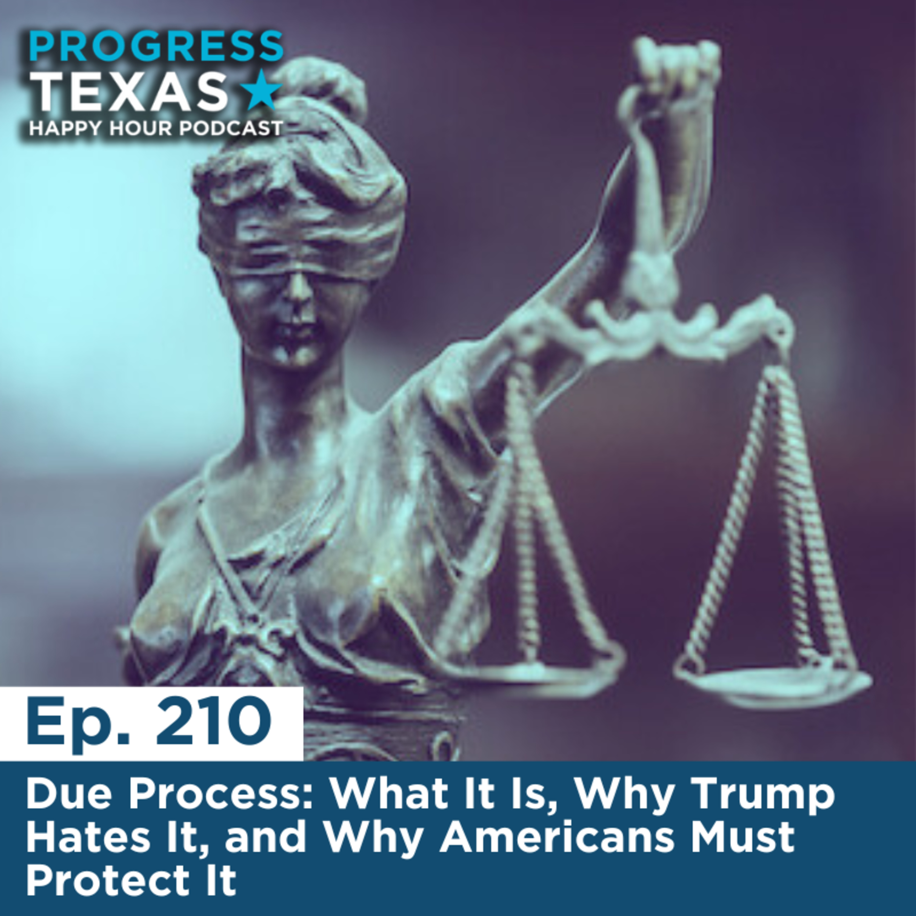 Happy Hour 210 - Due Process: What It Is, Why Trump Hates It, and Why Americans Must Protect It episode artwork