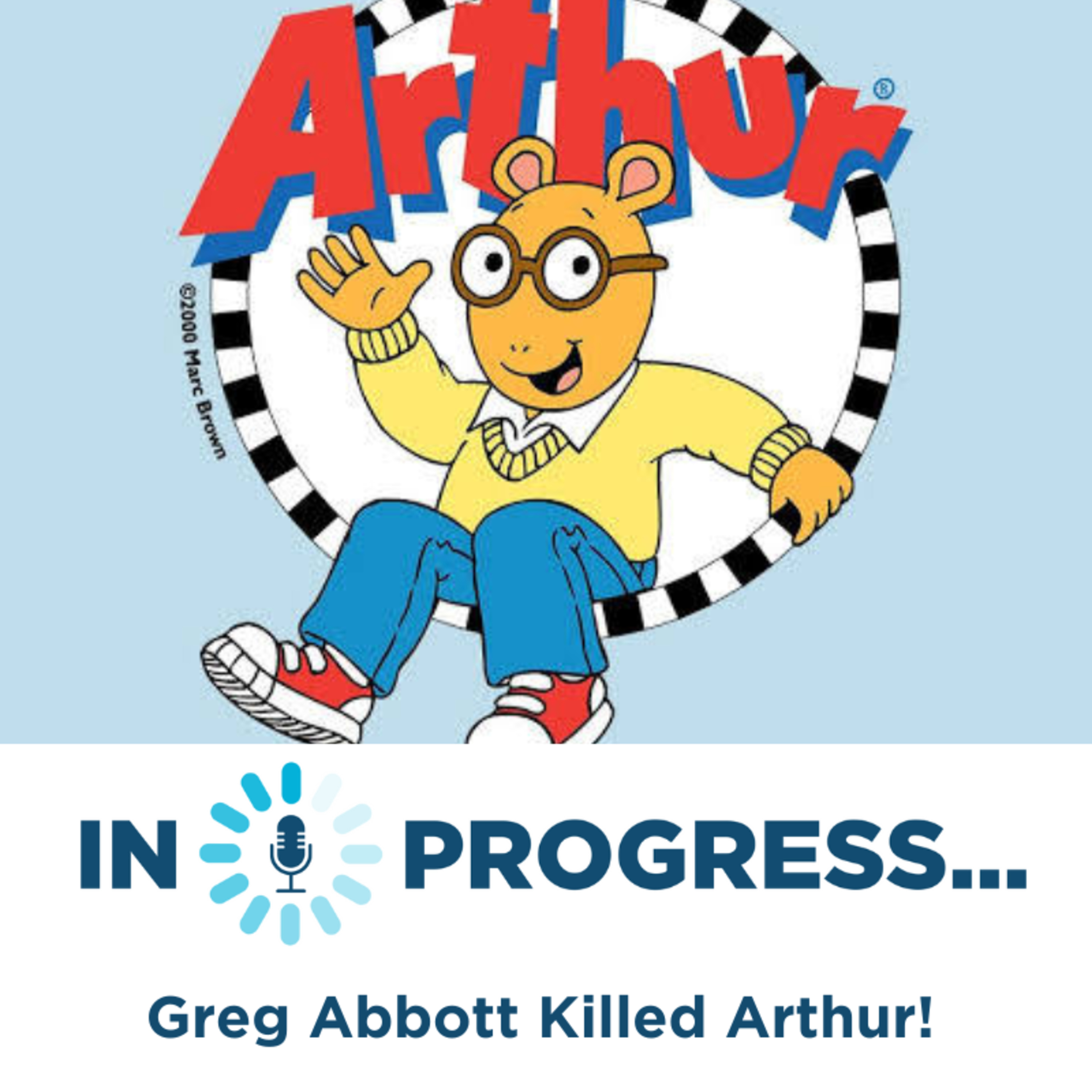 In Progress: No Kings Protests, The View From Cali...And Greg Abbott Killed Arthur! episode artwork