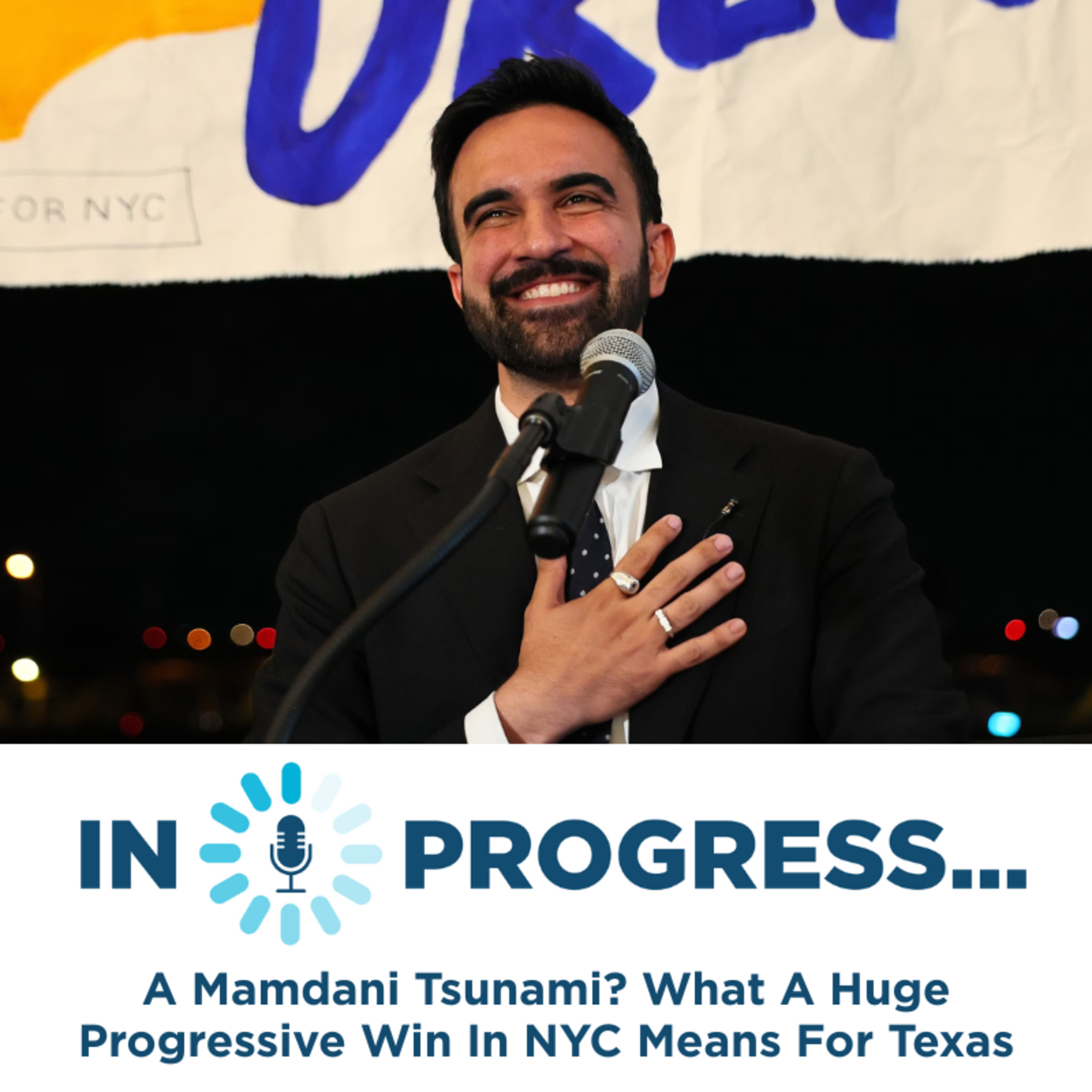 In Progress: A Mamdani Tsunami? What A Huge Progressive Win In NYC Means For Texas episode artwork