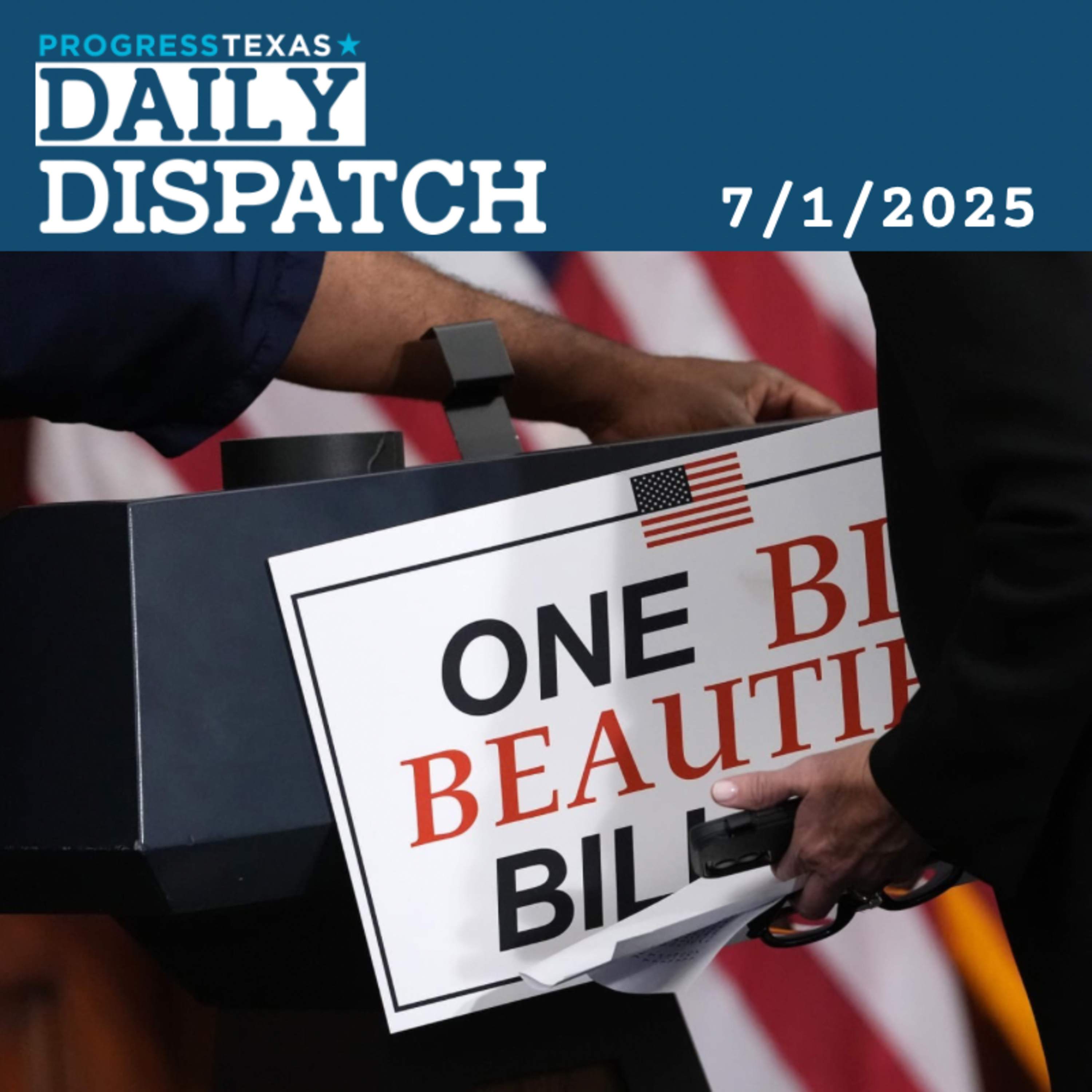 Daily Dispatch 7/1/25: Cornyn, Cruz And Senate GOP Fighting Hard For Trump's B.S. Bill, and More episode artwork