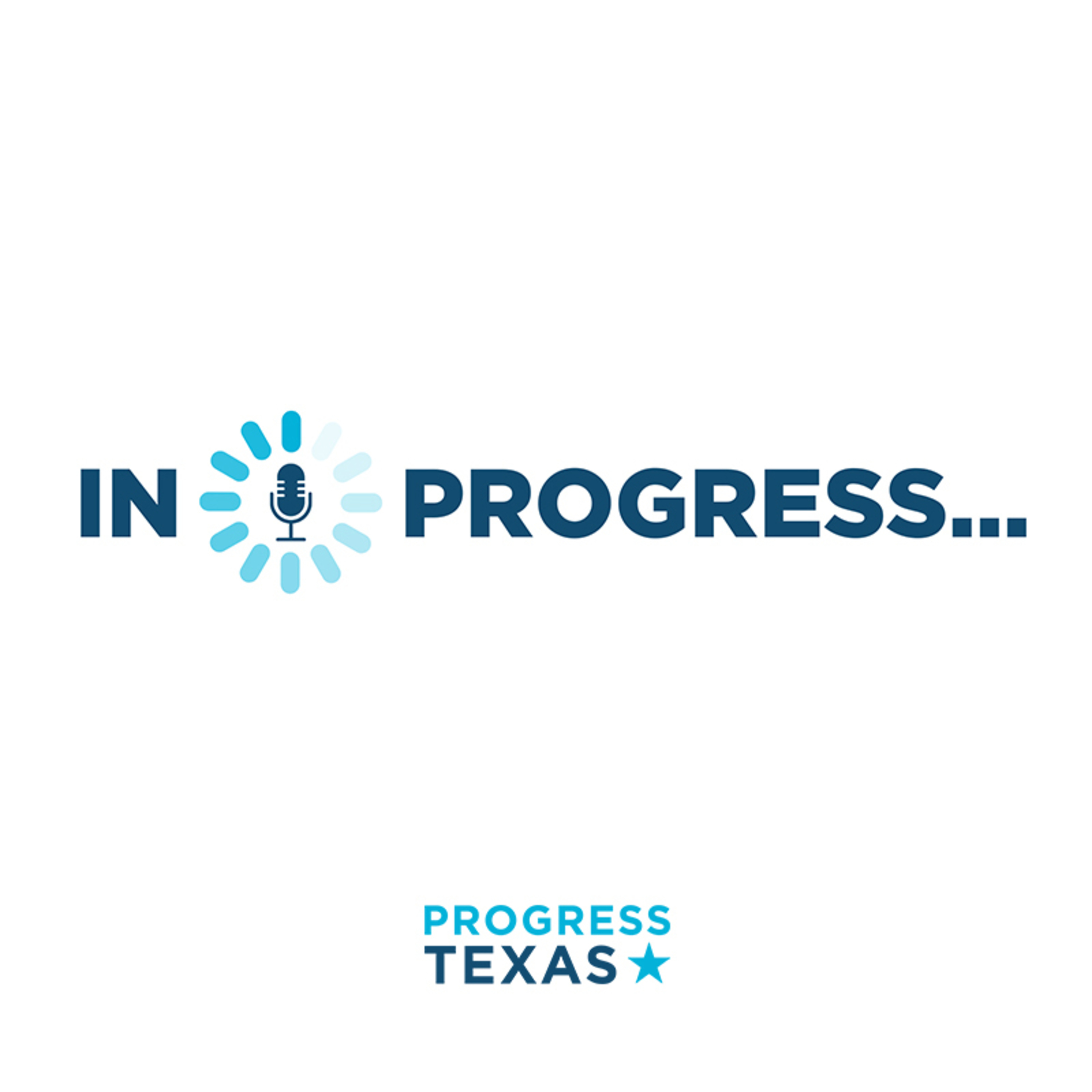 Progress Texas Podcasts