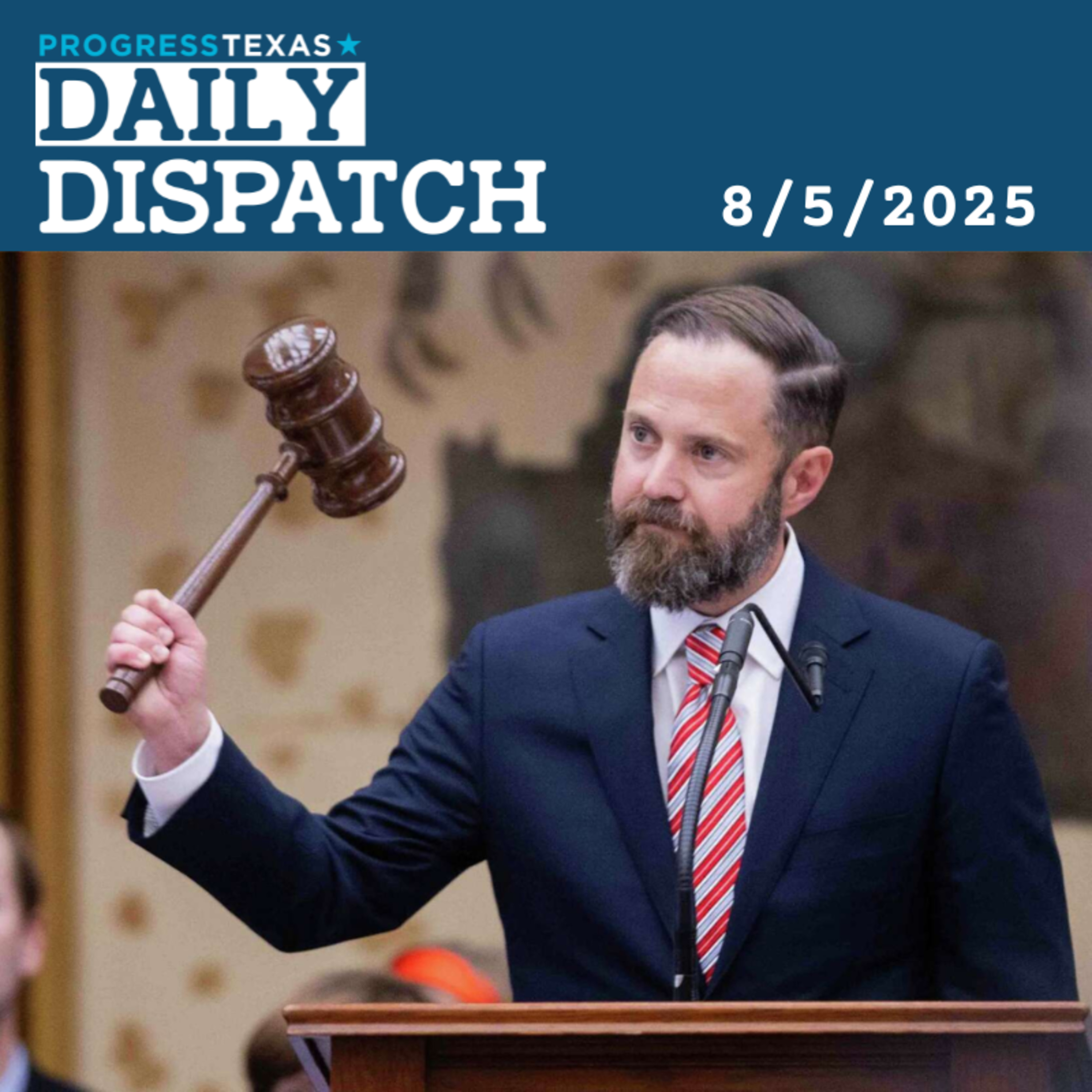 Daily Dispatch 8/5/25: Abbott Threat To Unseat Quorum Breakers Is Pure Hot Air, and More episode artwork