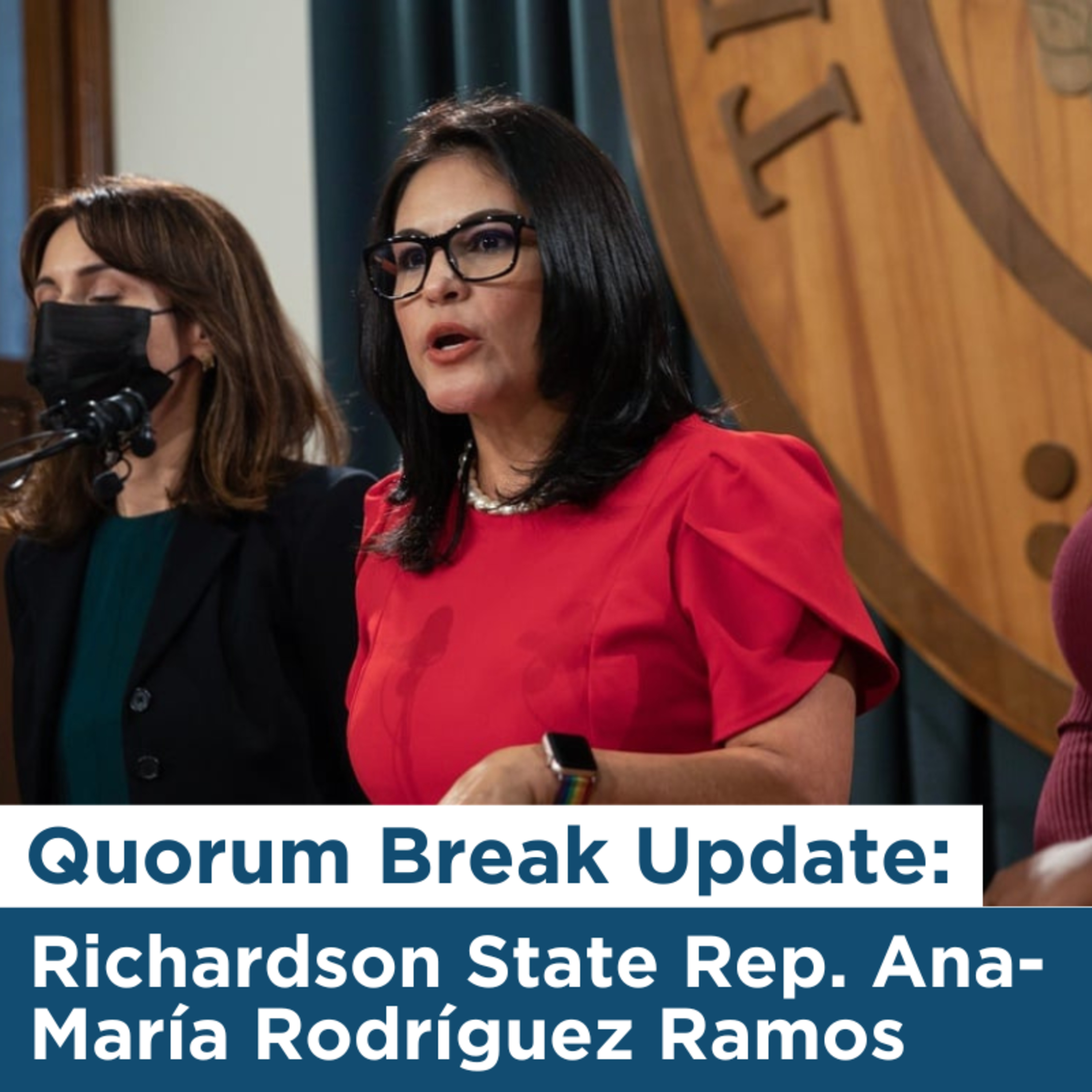Quorum Break Update: D/FW Rep. Ana-Maria Rodriguez Ramos episode artwork