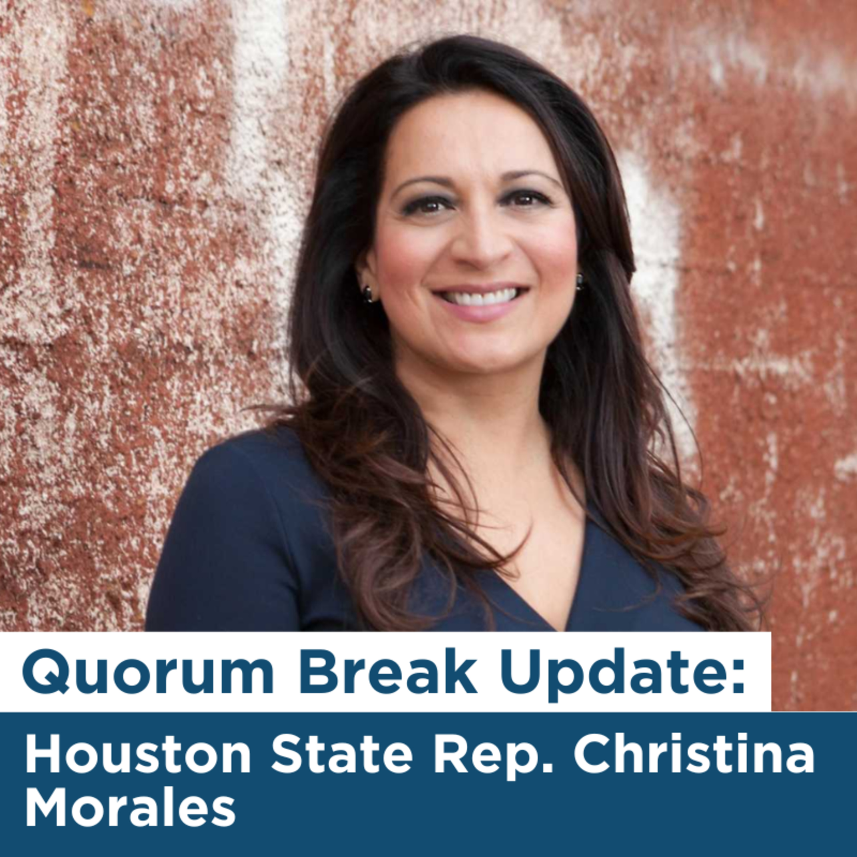 Quorum Break Update: Houston State Rep. Christina Morales episode artwork