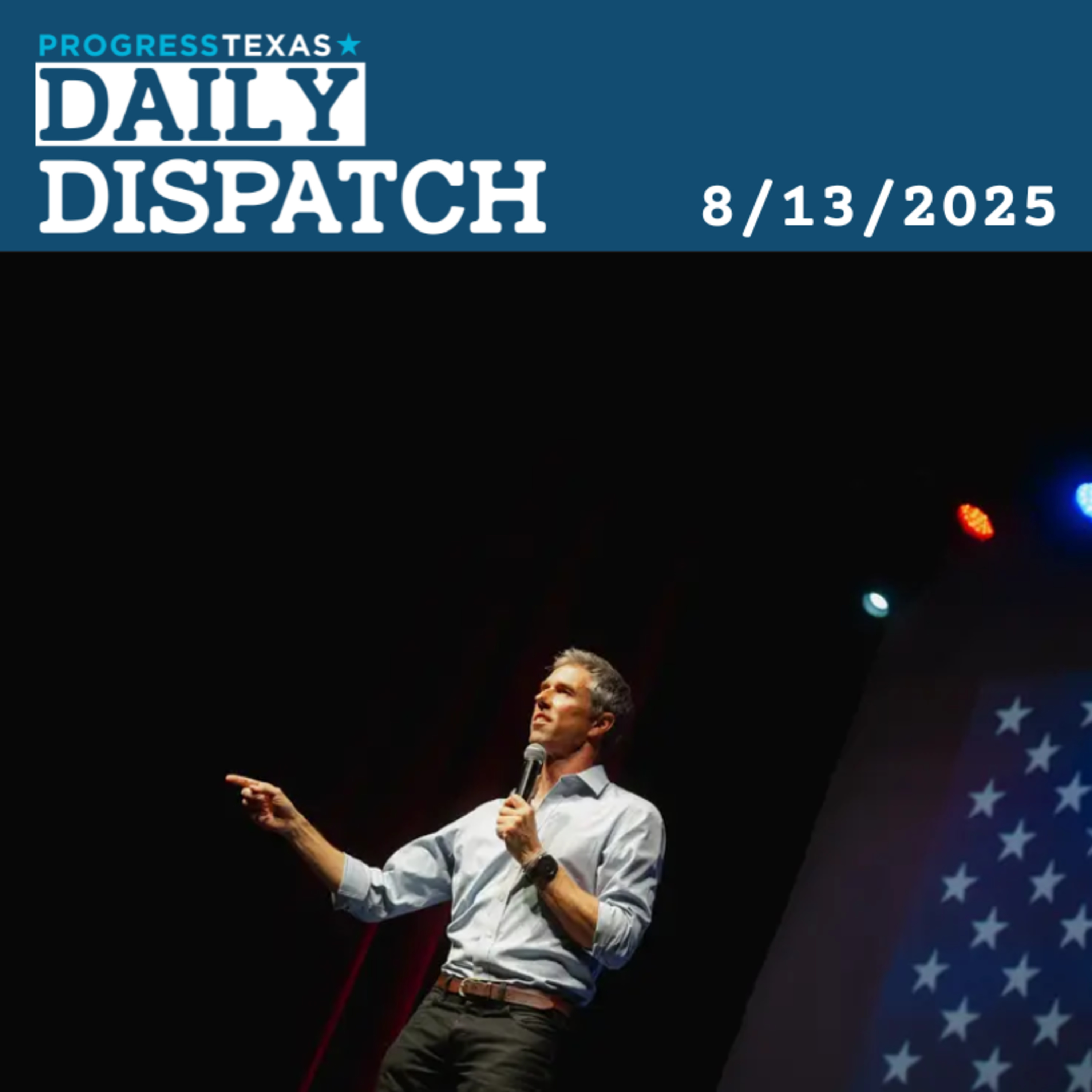 Daily Dispatch 8/13/25: Is The End Of The Texas House Quorum Break Inbound? And More episode artwork