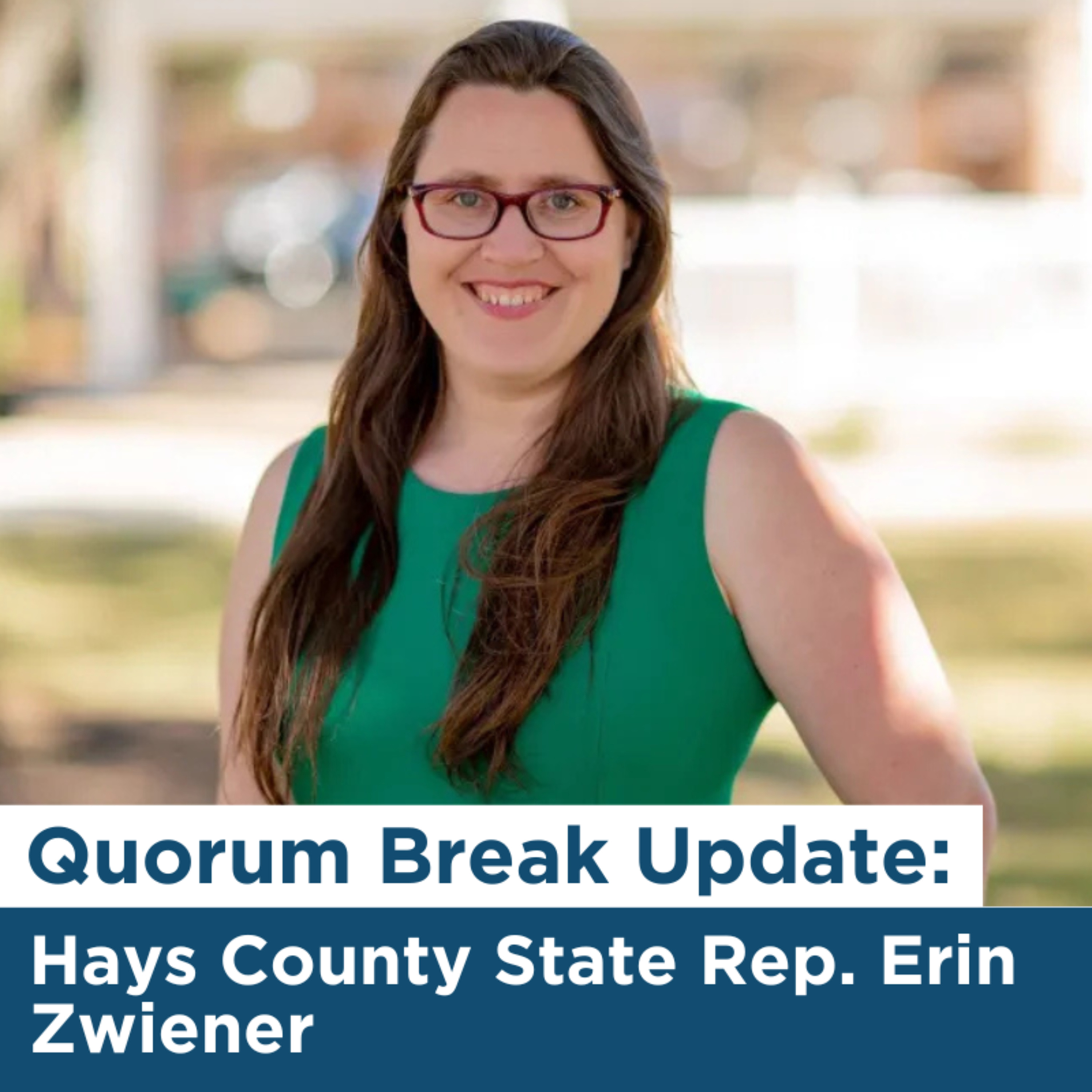Quorum Break Update: Hays County State Rep. Erin Zwiener episode artwork