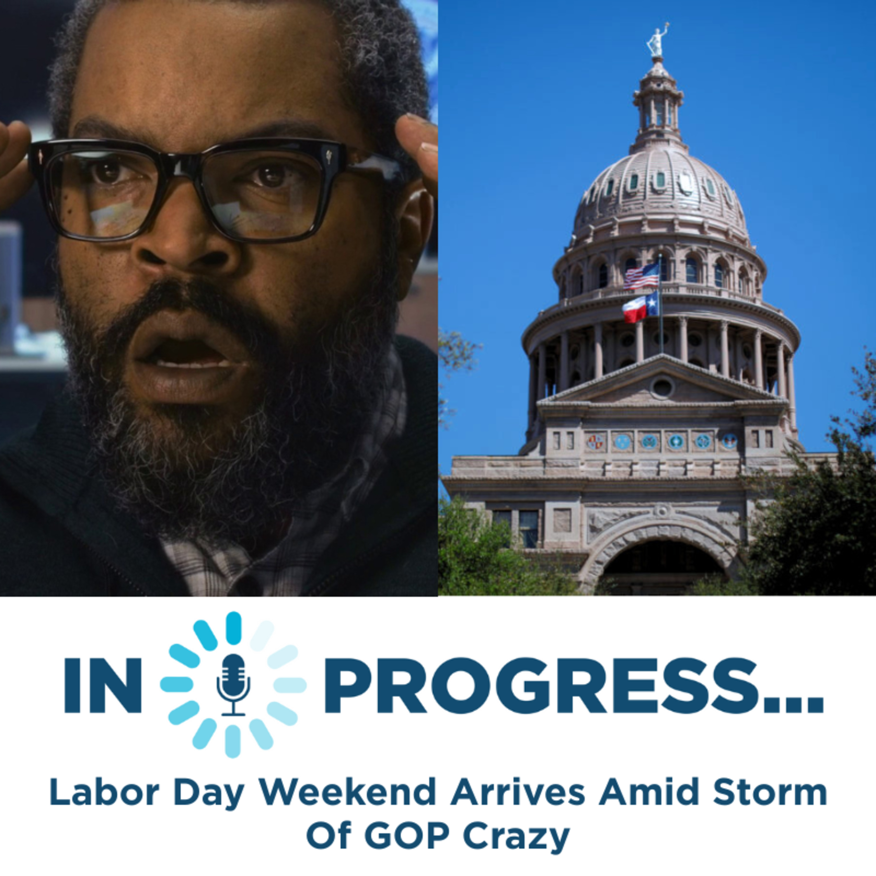 In Progress: Labor Day Weekend Arrives Amid Storm Of GOP Crazy episode artwork