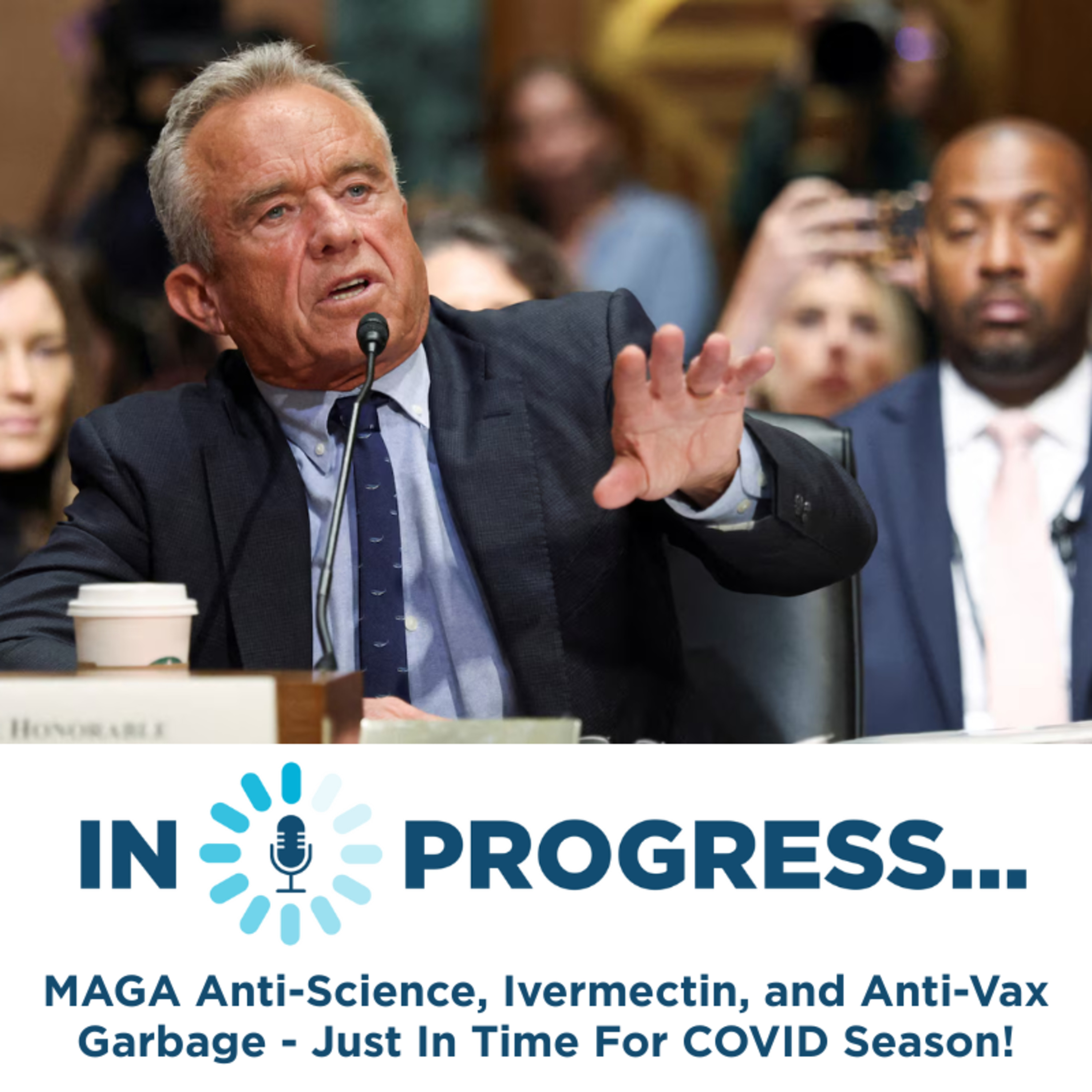In Progress: MAGA Anti-Science, Ivermectin, and Anti-Vax Garbage - Just In Time For COVID Season! episode artwork