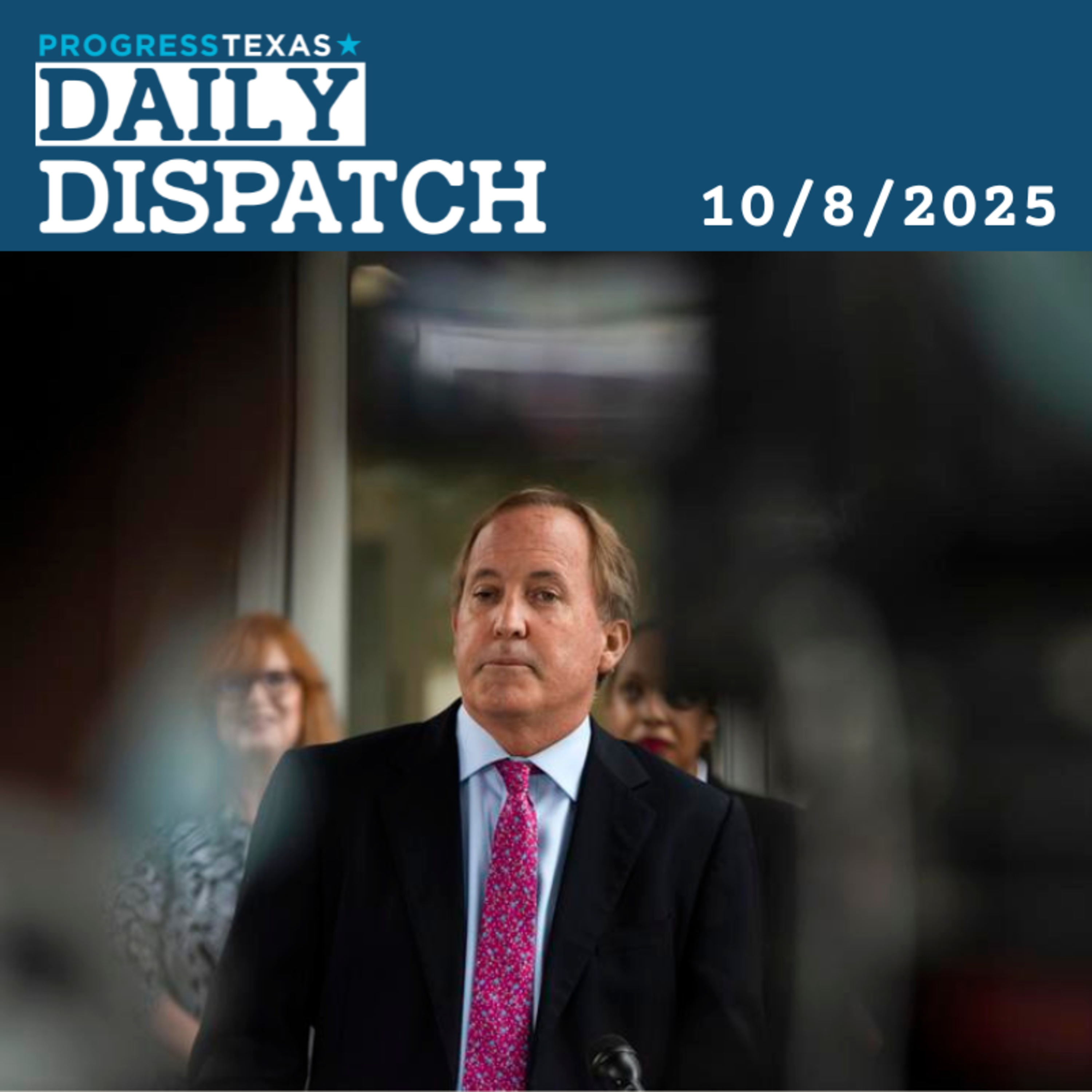 Daily Dispatch 10/8/25: Paxton Threatens YOU In Latest Press Release episode artwork