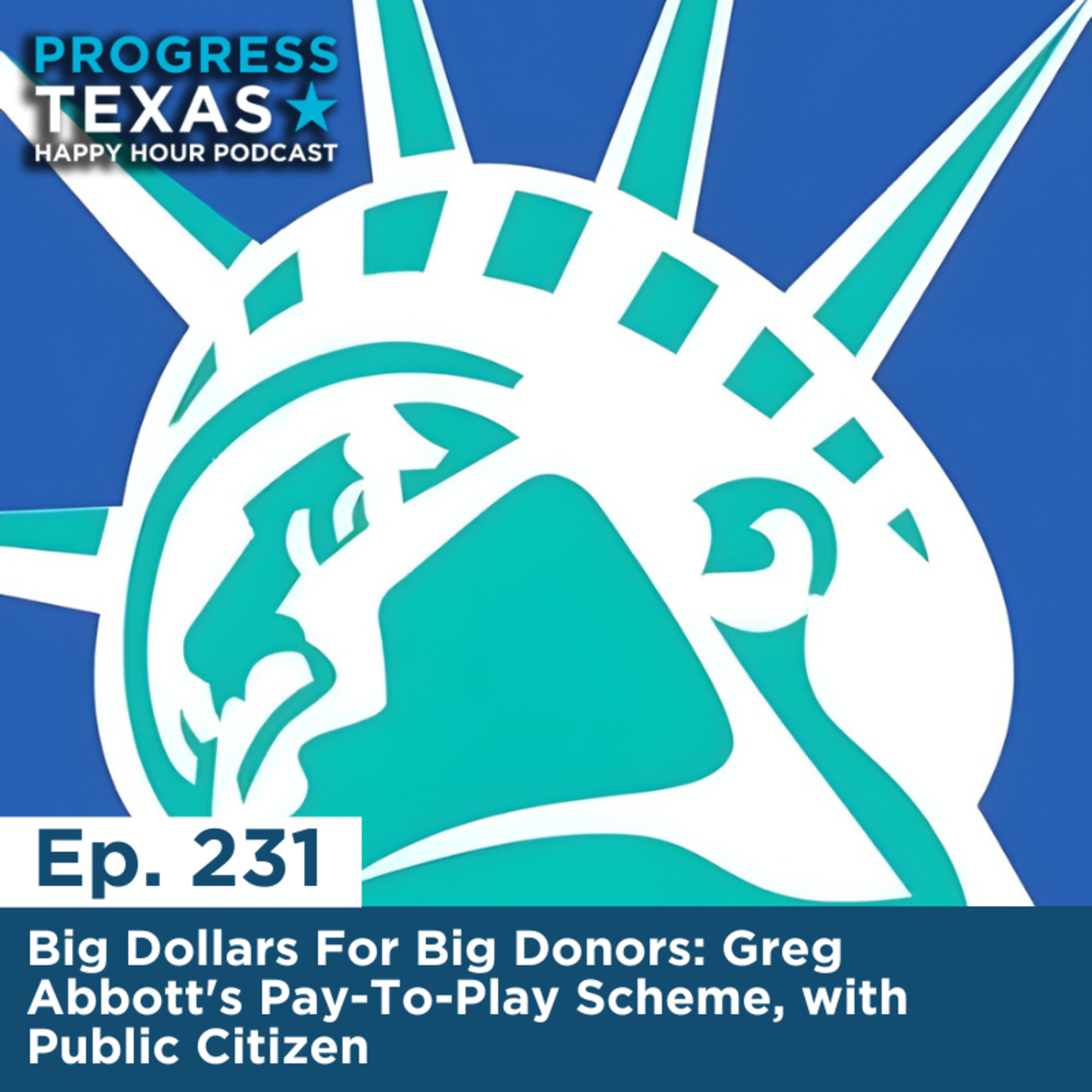 Happy Hour 231: Big Dollars For Big Donors: Greg Abbott's Pay-To-Play Scheme, with Public Citizen episode artwork