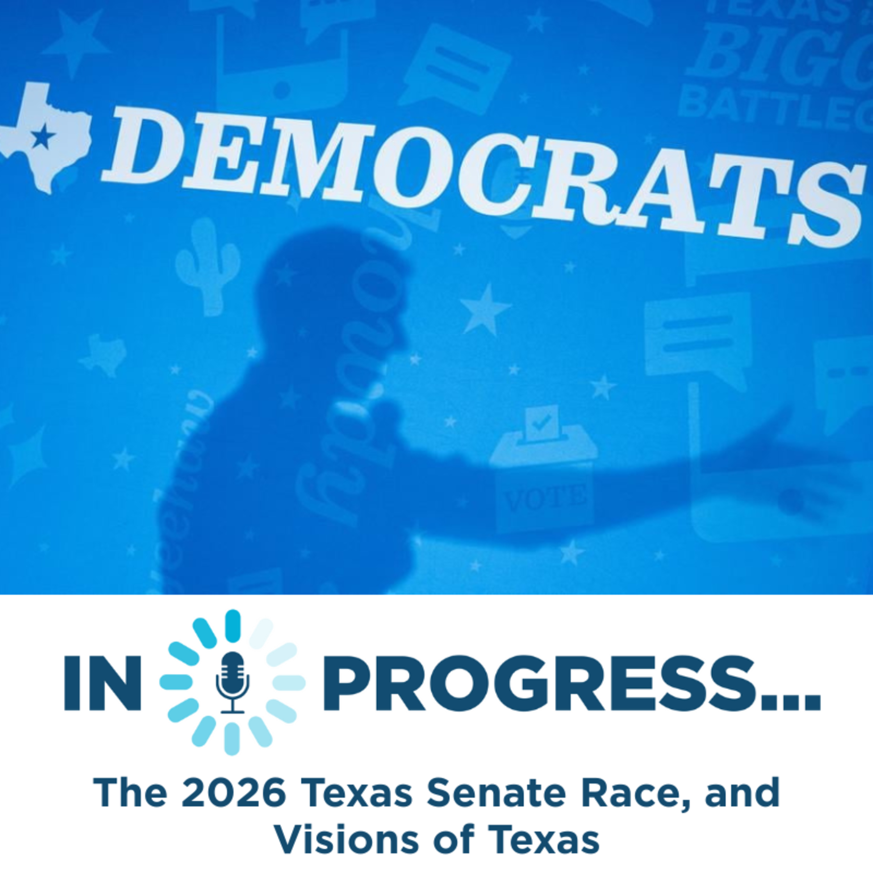In Progress: The 2026 Texas Senate Race, and Visions of Texas episode artwork