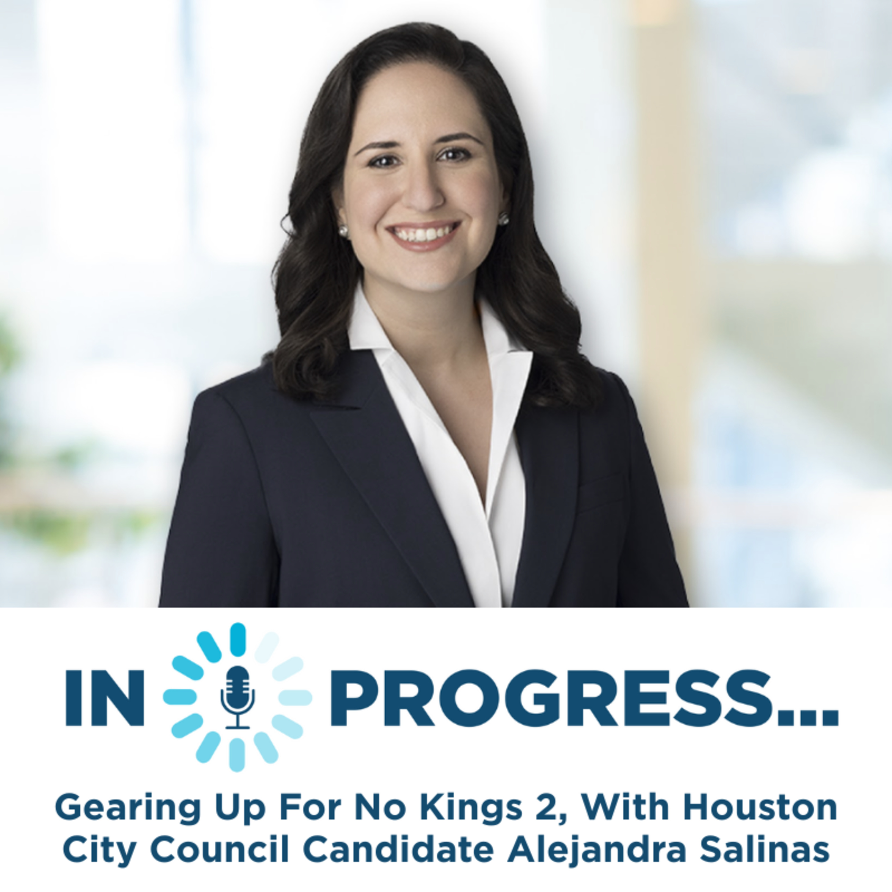 In Progress: Gearing Up For No Kings 2, With Houston City Council Candidate Alejandra Salinas episode artwork