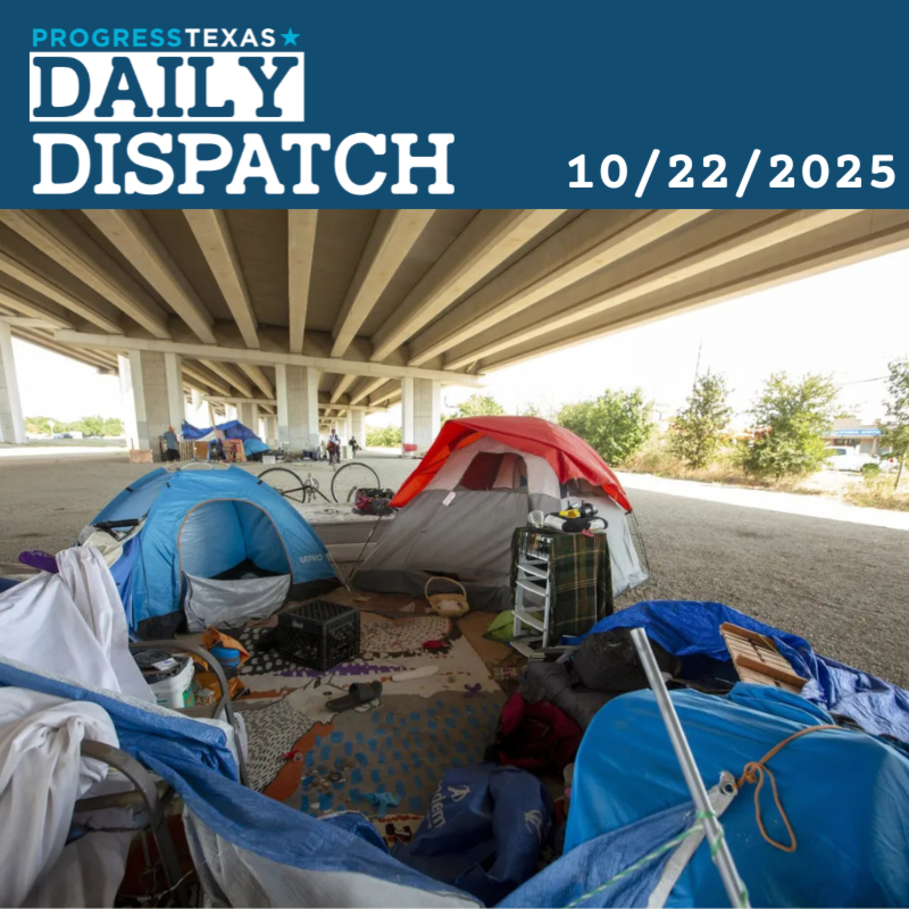 Daily Dispatch 10/22/25: Abbott Conducts Stealth Operation Against Austin Homeless Population, and More episode artwork