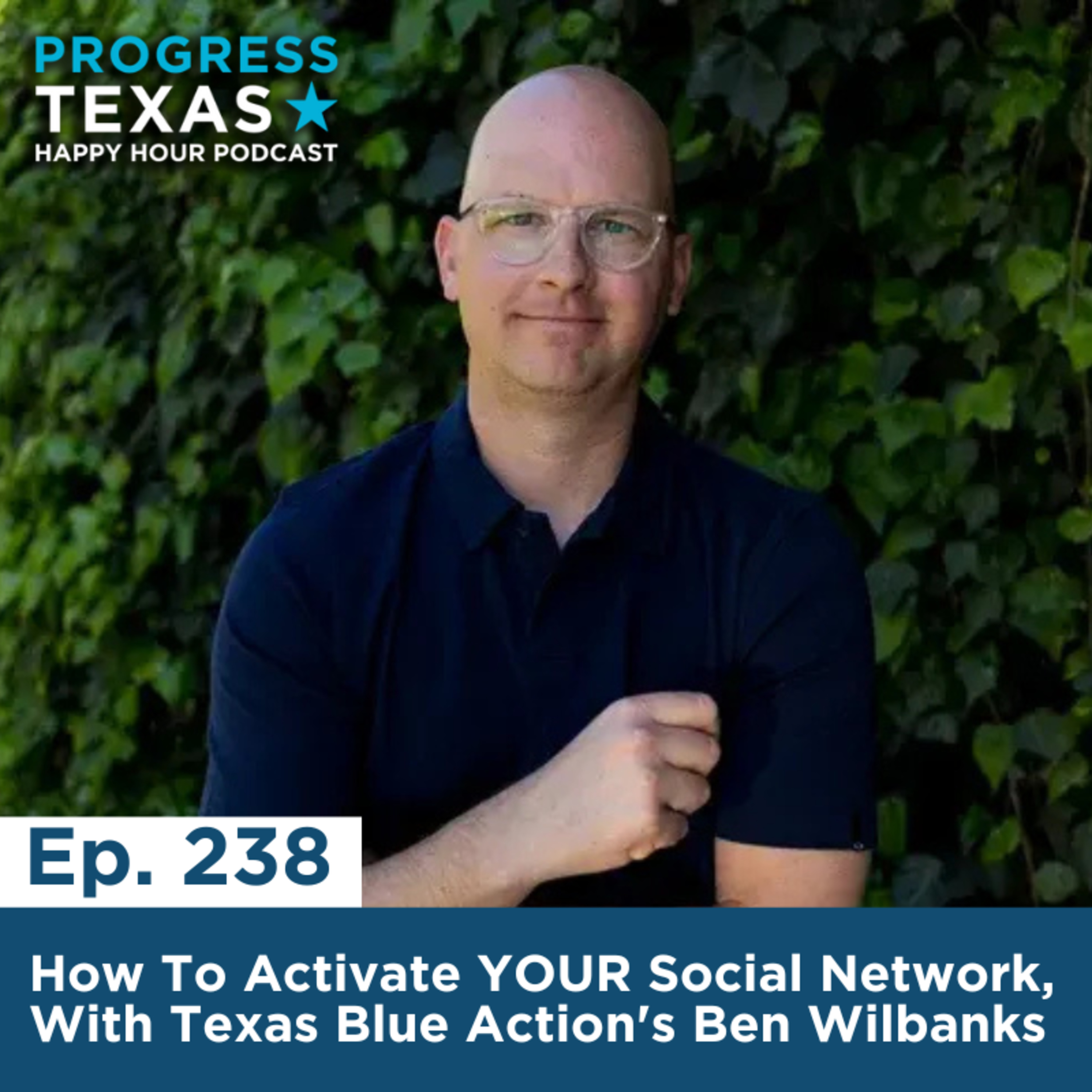 Happy Hour 238: How To Activate YOUR Social Network, With Texas Blue Action's Ben Wilbanks episode artwork